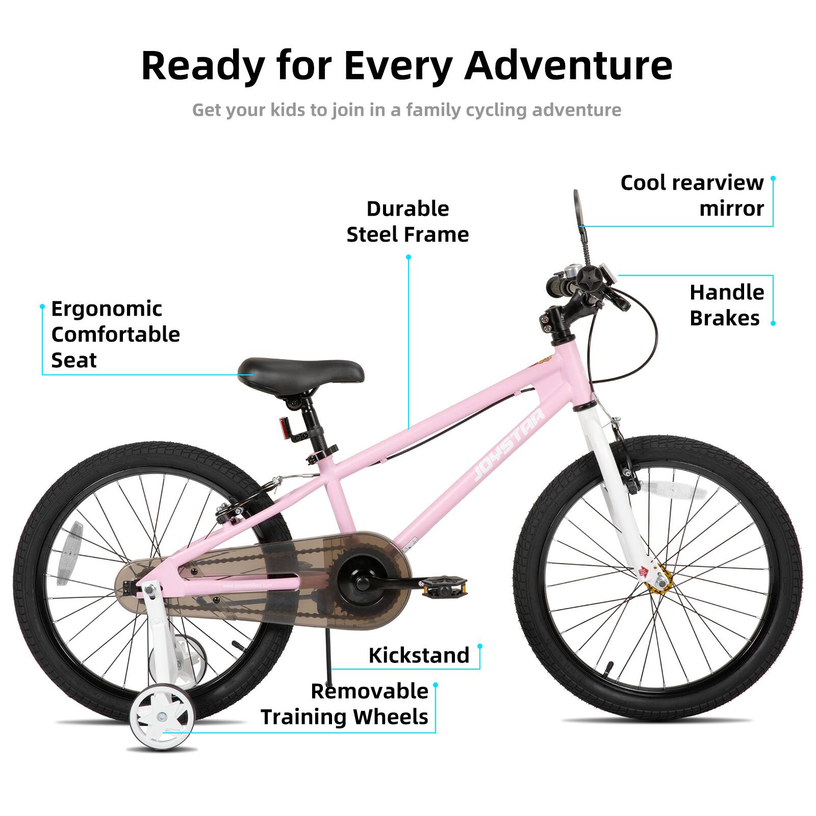 Ready for Every Adventure  
Get your kids to join in a family cycling adventure  

- Durable Steel Frame  
- Cool rearview mirror  
- Ergonomic Comfortable Seat  
- Handle Brakes  
- Kickstand  
- Removable Training Wheels