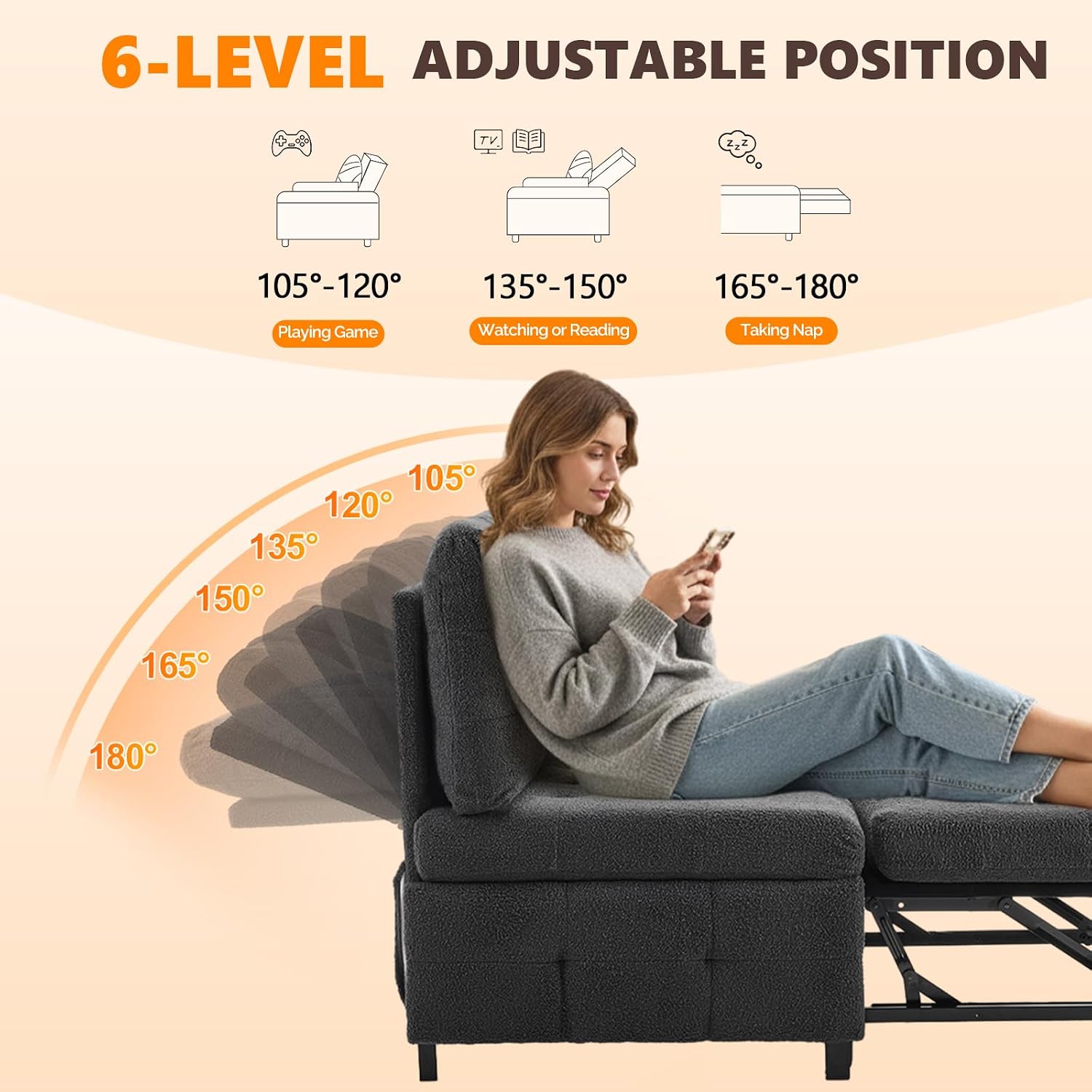 6-LEVEL ADJUSTABLE POSITION

105°-120° Playing Game

135°-150° Watching or Reading

165°-180° Taking Nap