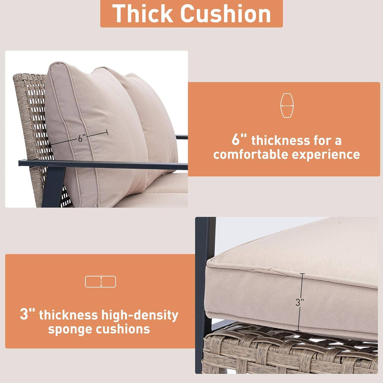 Thick Cushion

6" thickness for a comfortable experience

3" thickness high-density sponge cushions