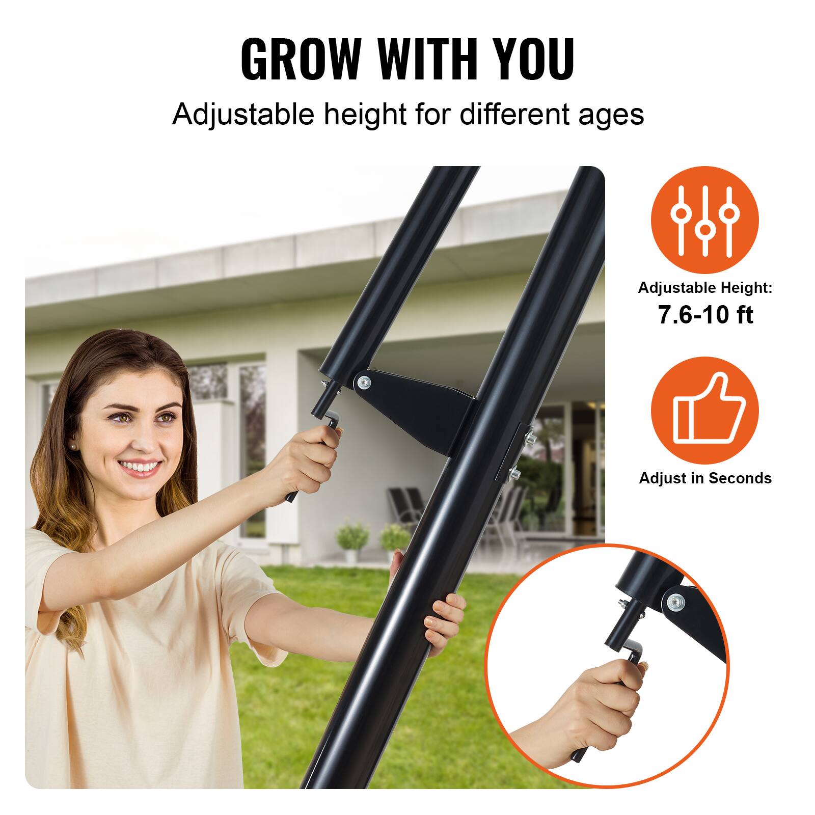GROW WITH YOU
Adjustable height for different ages
Adjustable Height: 7.6-10 ft
Adjust in Seconds
