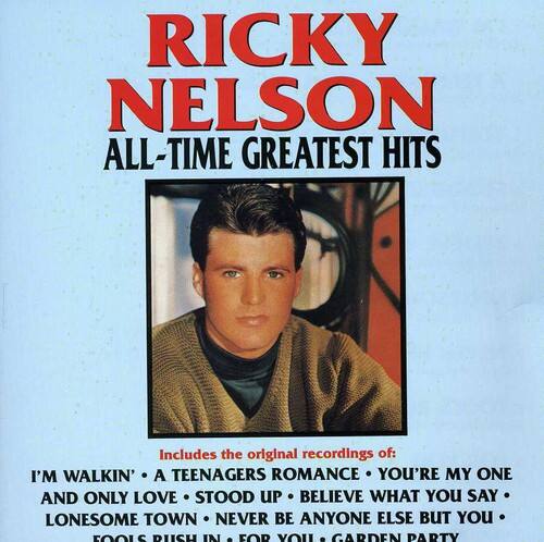 RICKY NELSON  
ALL-TIME GREATEST HITS

Includes the original recordings of:  
I'M WALKIN'  
A TEENAGER'S ROMANCE  
YOU'RE MY ONE AND ONLY LOVE  
STOOD UP  
BELIEVE WHAT YOU SAY  
LONESOME TOWN  
NEVER BE ANYONE ELSE BUT YOU  
FOOLS RUSH IN  
GARDEN PARTY