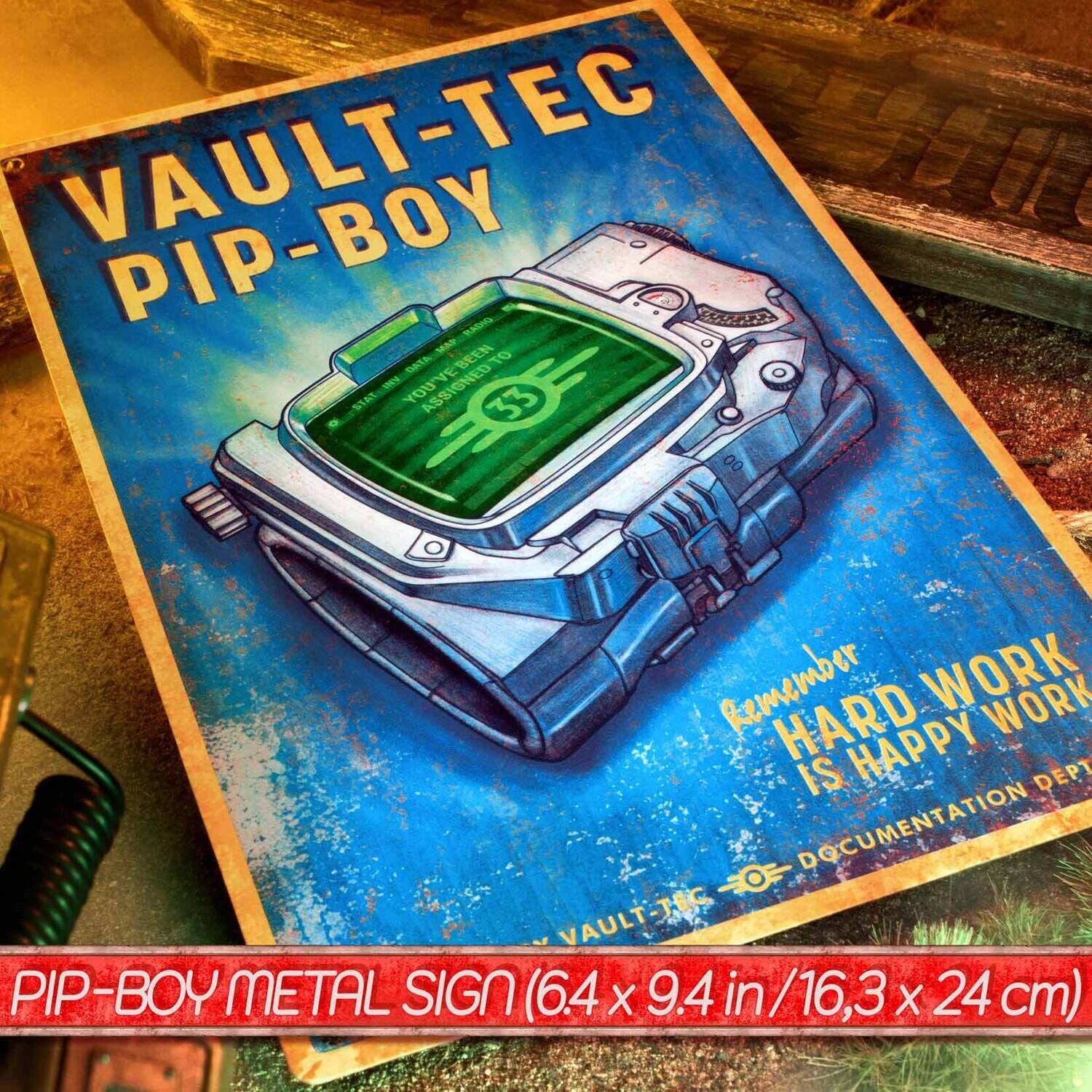 VAULT-TEC PIP-BOY

YOU'VE BEEN ASSIGNED A = 33

Remember HARD WORK IS HAPPY

DOCUMENTATION DEPT

VAULT-TEC

PIP-BOY METAL SIGN (64 x 9.4 in / 16.3 x 24 cm)