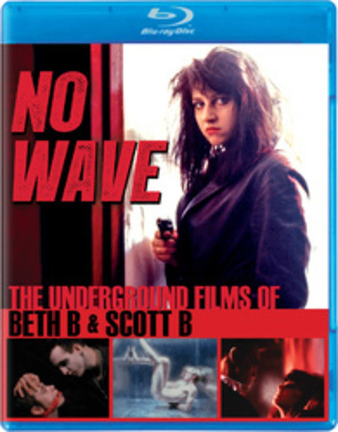 No Wave: The Underground Films of Beth B and Scott B   - BLU-RAY