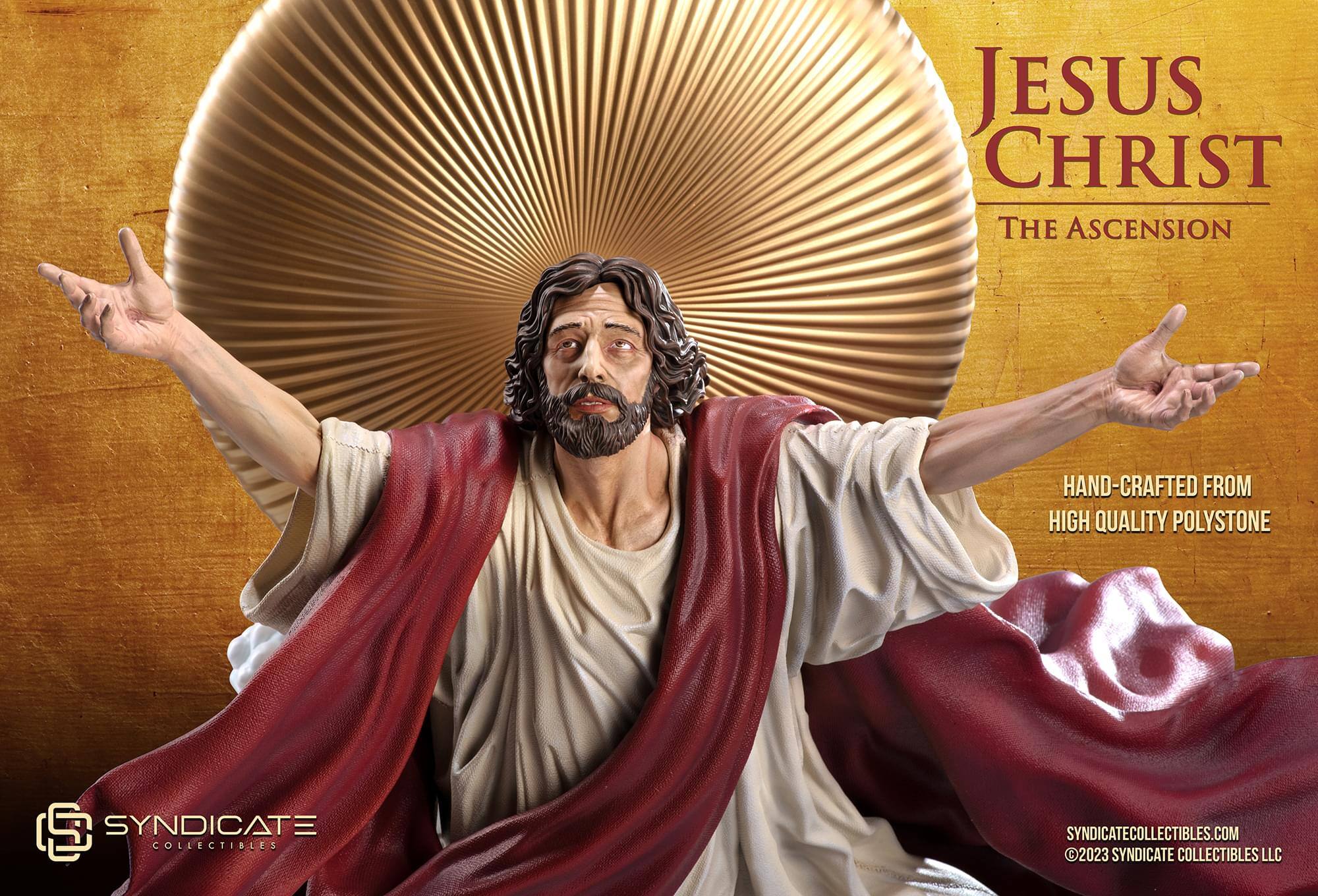 JESUS CHRIST THE ASCENSION  
HAND-CRAFTED FROM HIGH QUALITY POLYSTONE  

SYNDICATE COLLECTIBLES  
SYNDICATECOLLECTIBLES.COM  
©2023 SYNDICATE COLLECTIBLES LLC