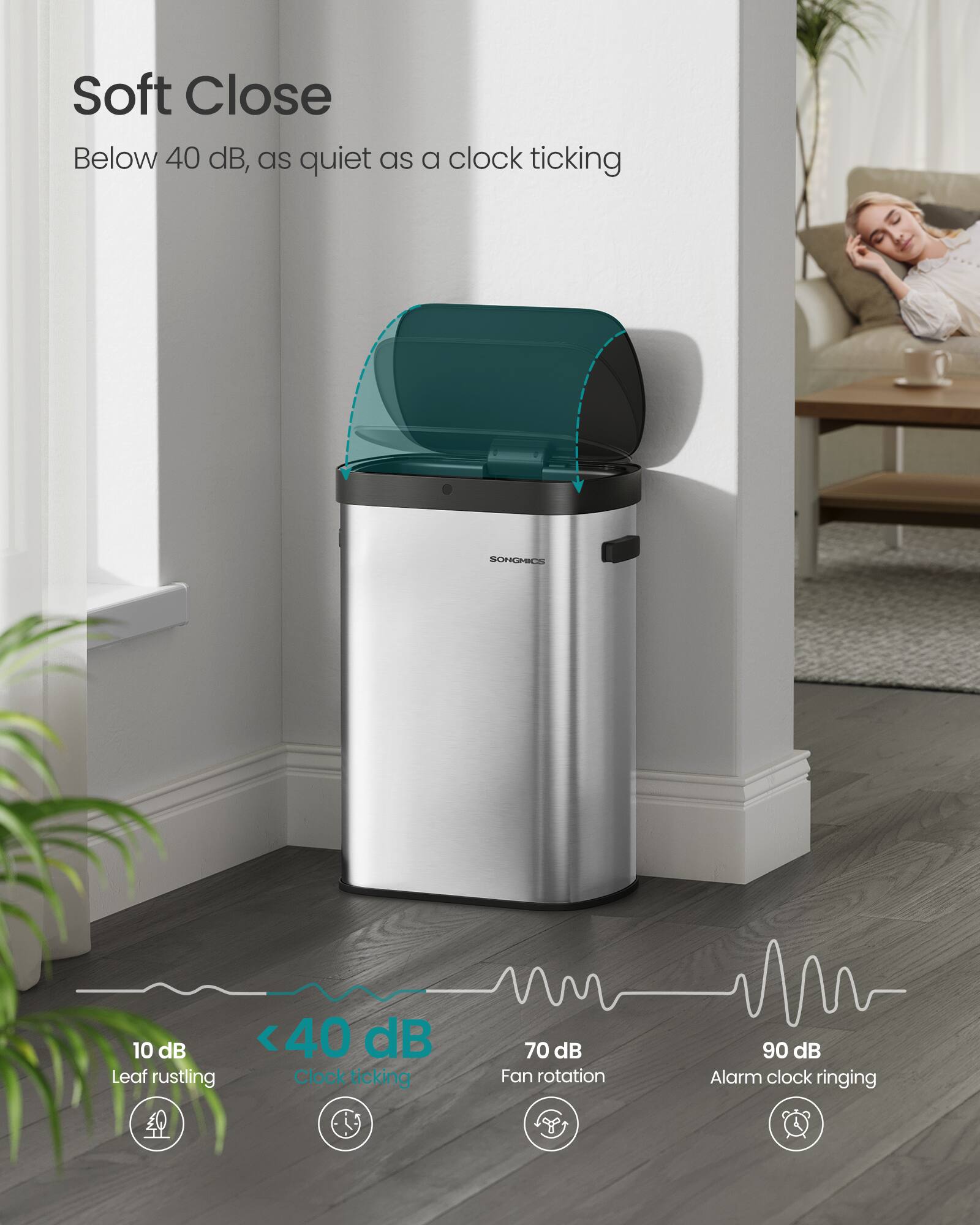 Soft Close  
Below 40 dB, as quiet as a clock ticking

10 dB  
Leaf rustling

< 40 dB  
Clock ticking

70 dB  
Fan rotation

90 dB  
Alarm clock ringing