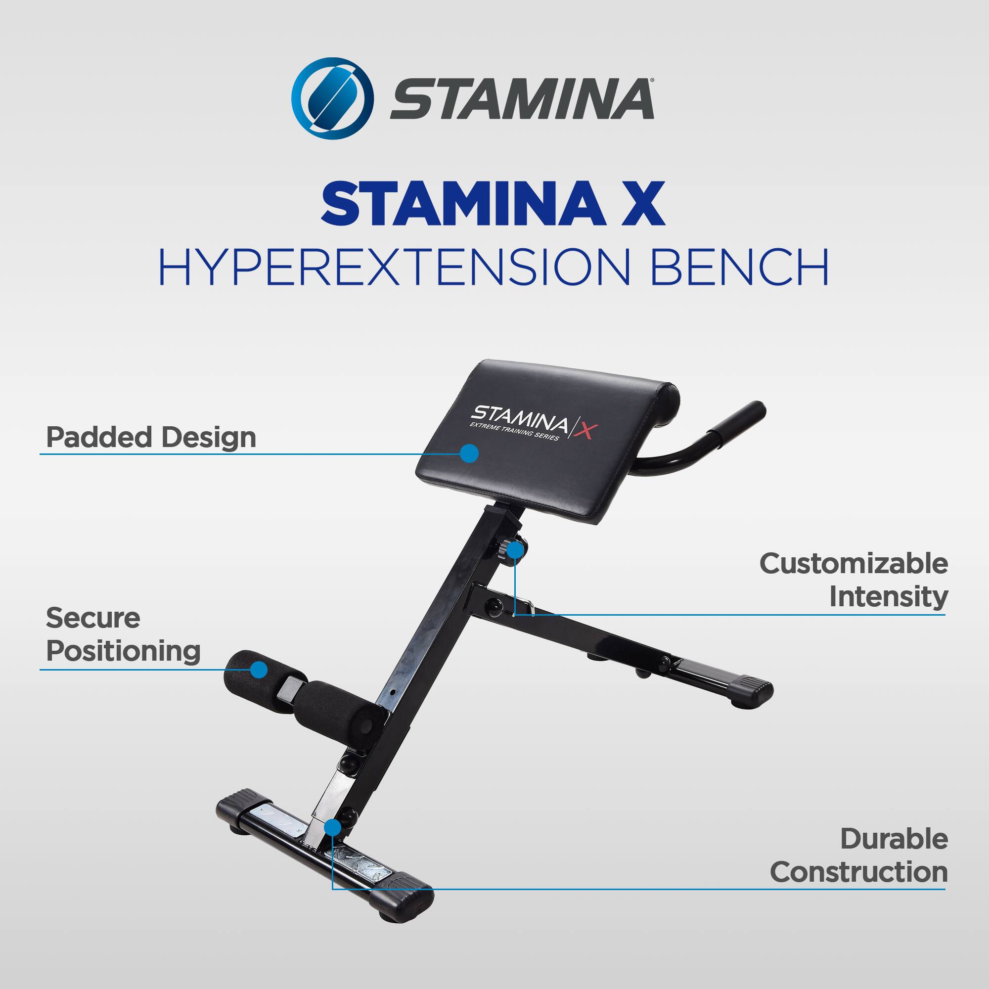 STAMINA X HYPEREXTENSION BENCH

- Padded Design
- Secure Positioning
- Customizable Intensity
- Durable Construction