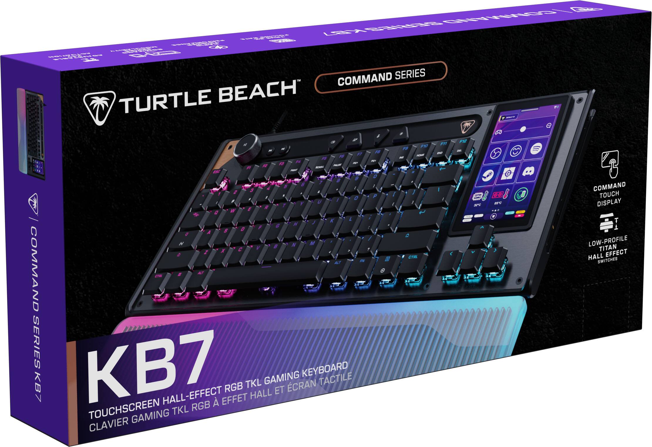 COMMAND SERIES  
TURTLE BEACH  
KB7  
TOUCHSCREEN HALL-EFFECT RGB TKL GAMING KEYBOARD  
CLAVIER GAMING TKL RGB EFFET HALL ET ÉCRAN TACTILE  

- COMMAND DISPLAY  
- LOW-PROFILE TITAN HALL EFFECT SWITCHES