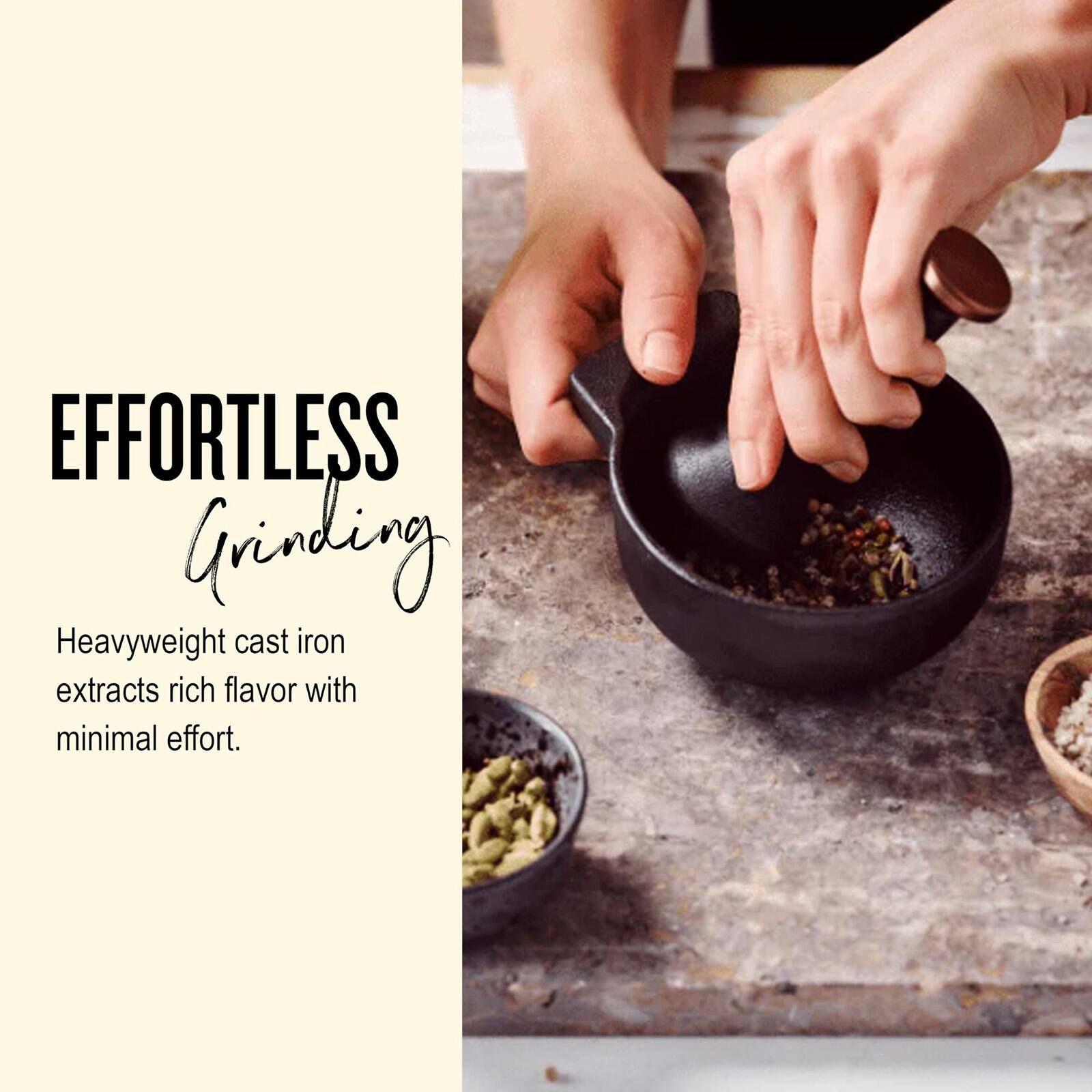 EFFORTLESS Grinding  
Heavyweight cast iron extracts rich flavor with minimal effort.