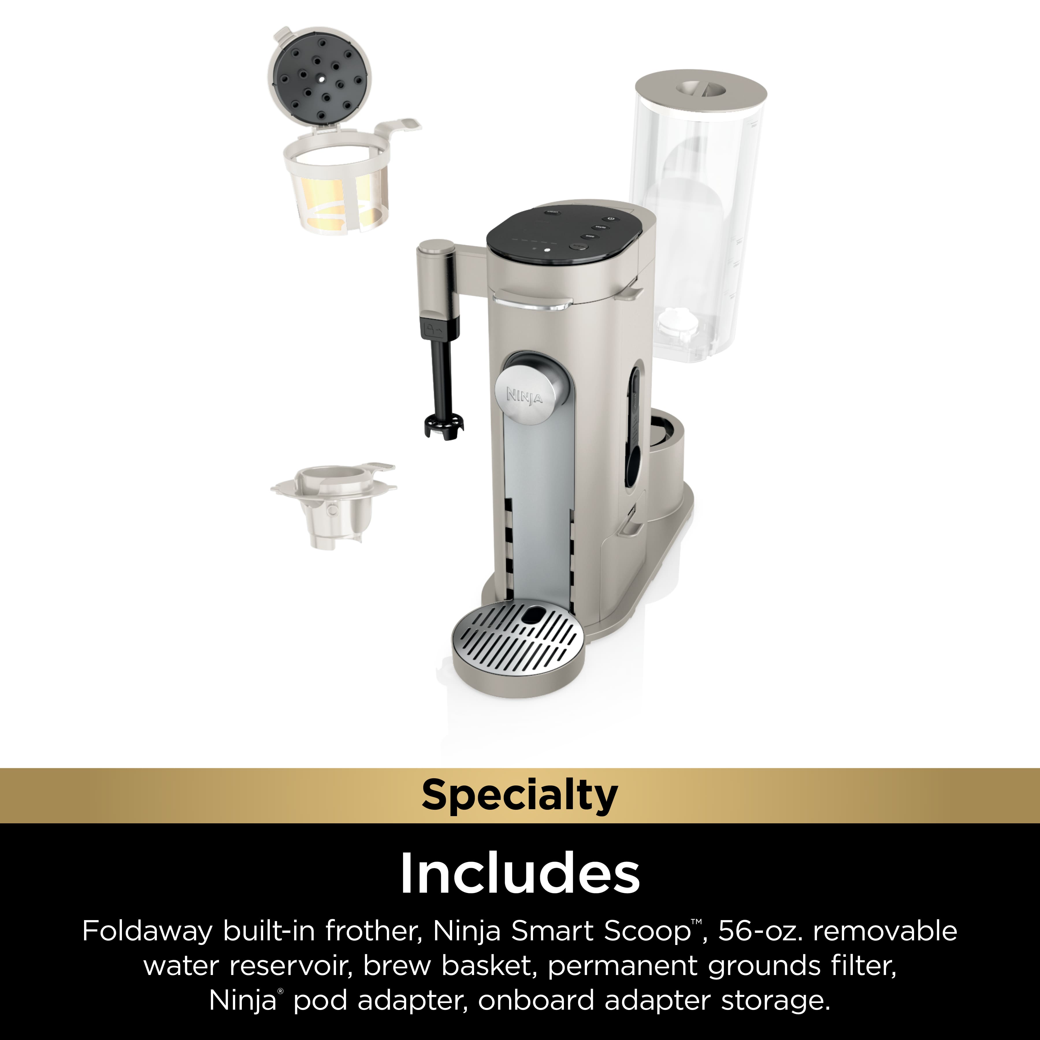 The image features a coffee maker with a specialty set that includes a Foldaway built-in frother, Ninja Smart Scoop, 56-oz. removable water reservoir, brew basket, permanent grounds filter, Ninja pod adapter, and onboard adapter storage.