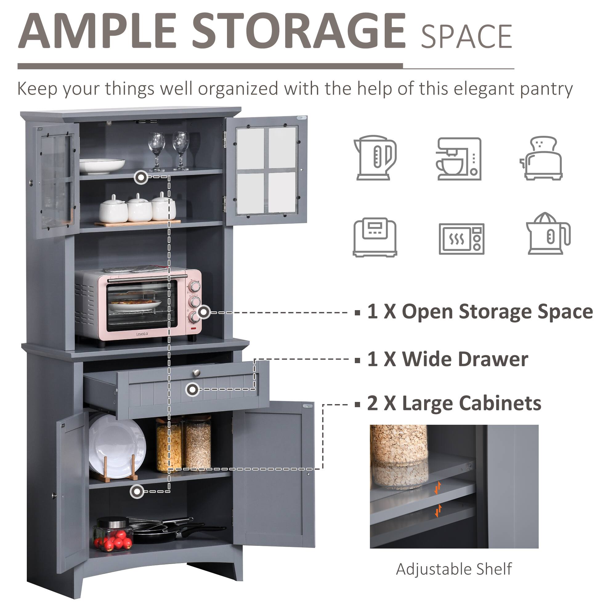 AMPLE STORAGE SPACE Keep your things well organized with the help of this elegant pantry. 1 X Open Storage Space, 1 X Wide Drawer, 2 X Large Cabinets, Adjustable Shelf.