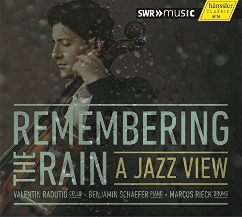 REMEMBERING RAIN  
A JAZZ VIEW  

VALENTIN RADUTIO CELLO + BENJAMIN SCHAEFER PIANO + MARCUS RIECK DRUMS  

SWR>>MUSIC  
hanssler CLASSIC SCM