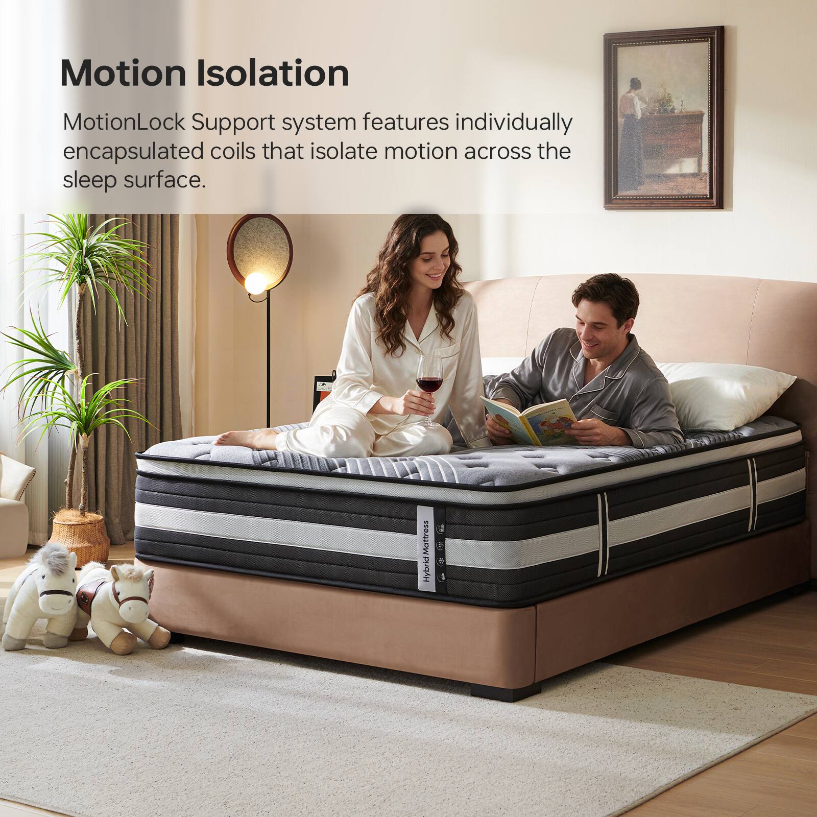 Motion Isolation  
MotionLock Support system features individually encapsulated coils that isolate motion across the sleep surface.