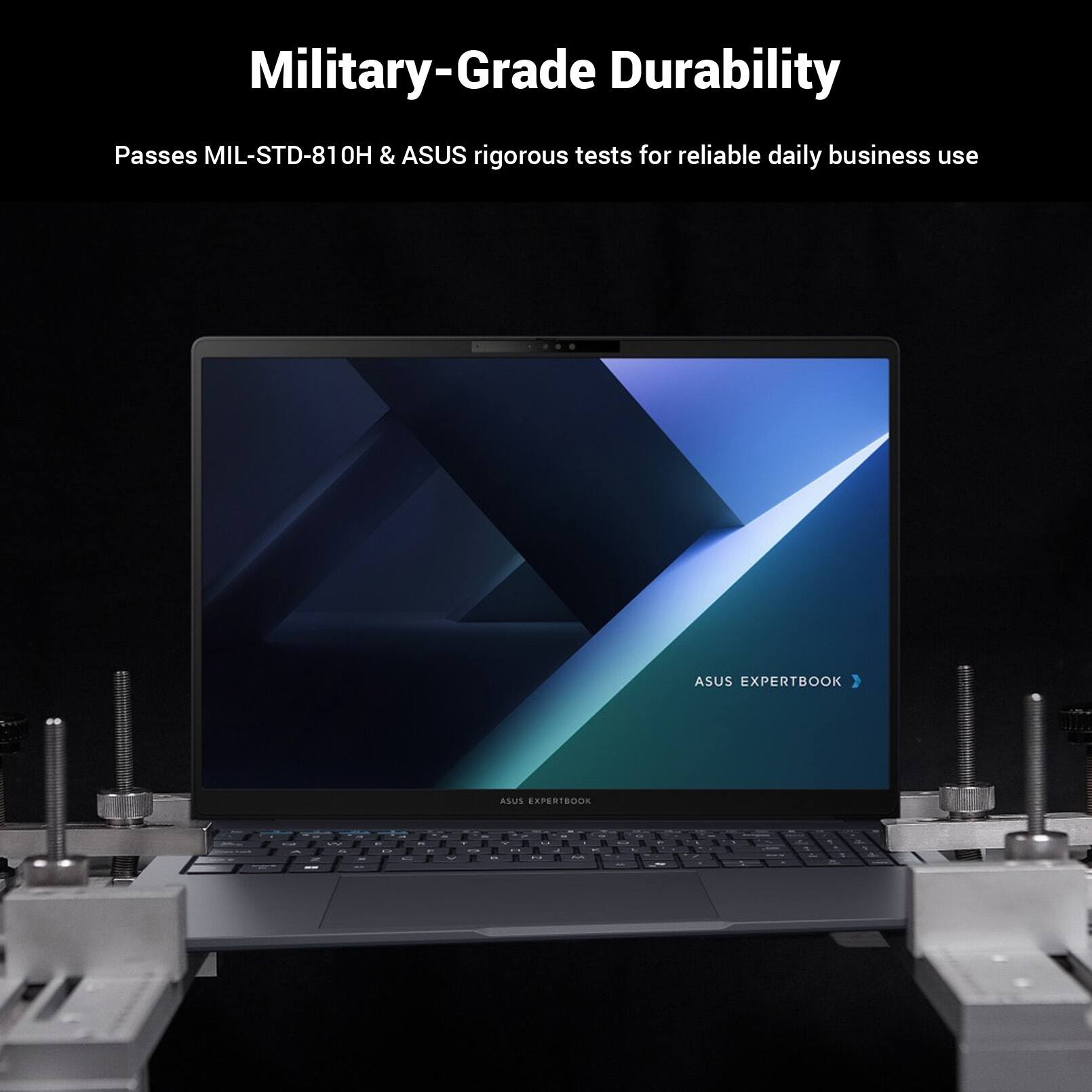 Military-Grade Durability  
Passes MIL-STD-810H & ASUS rigorous tests for reliable daily business use  
ASUS EXPERTBOOK