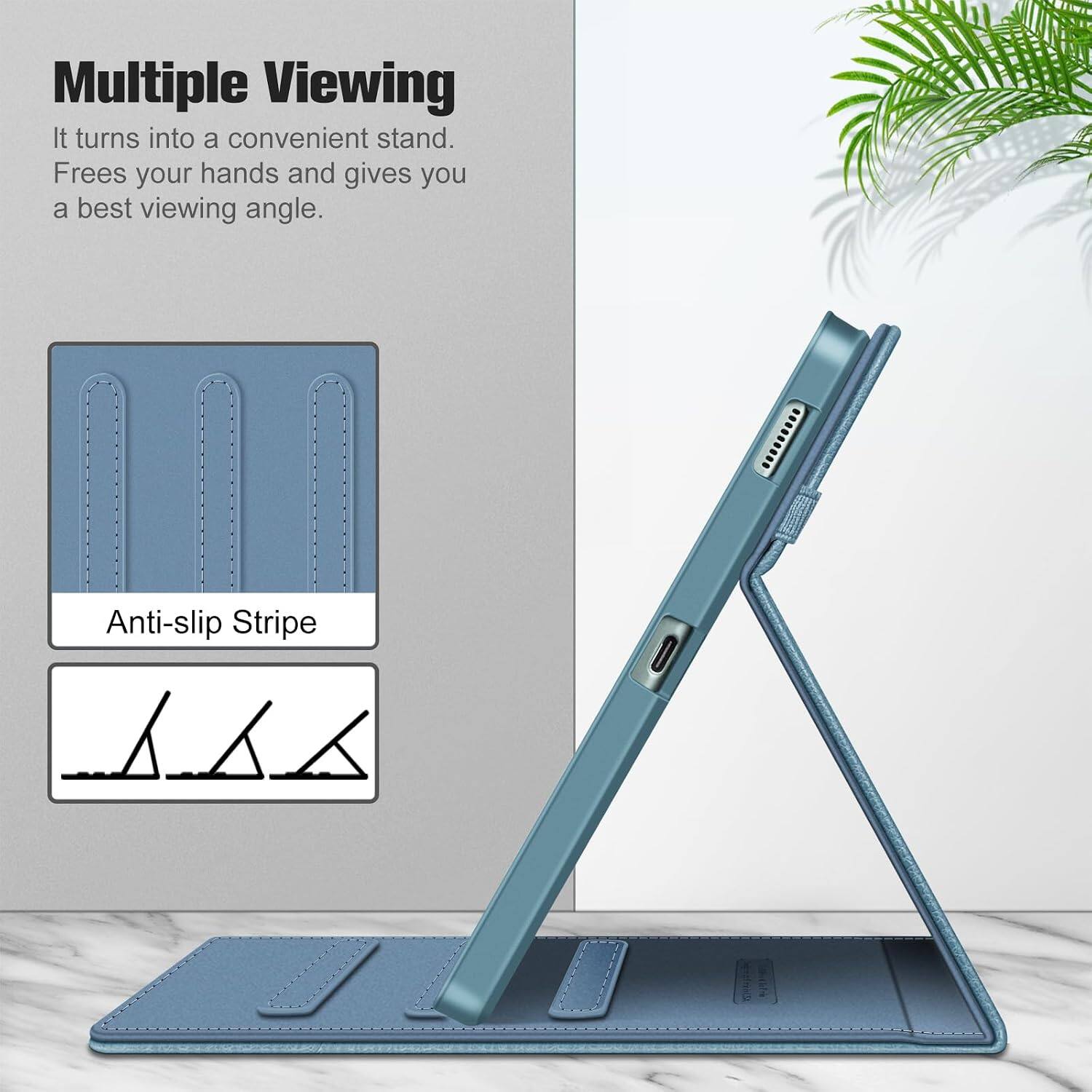 Multiple Viewing  
It turns into a convenient stand.  
Frees your hands and gives you a best viewing angle.  

Anti-slip Stripe