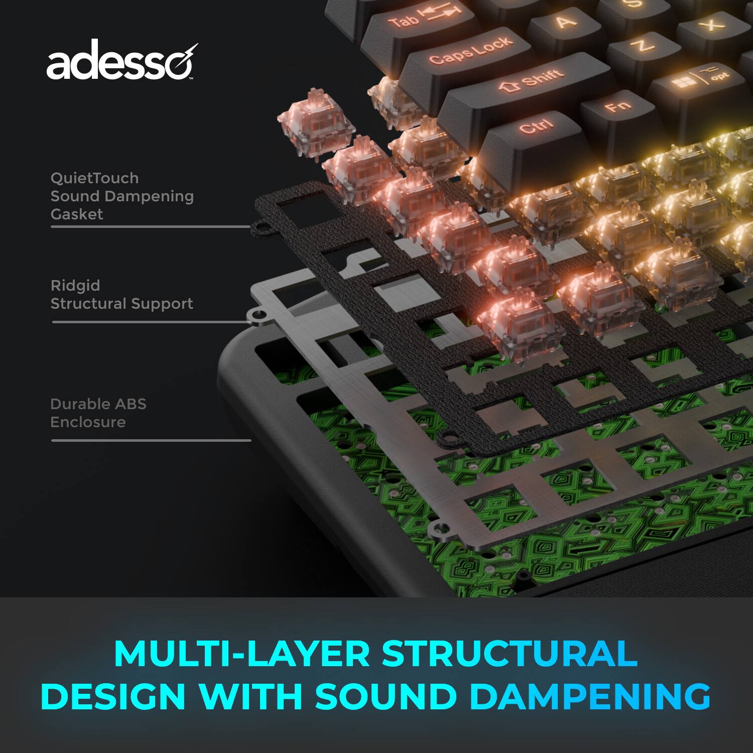 adesso Tab A Caps Lock D Shift Ctrl P X Z ~ - opt Fn QuietTouch Sound Dampening Gasket Ridgid Structural Support Durable ABS Enclosure MULTI-LAYER STRUCTURAL DESIGN WITH SOUND DAMPENING