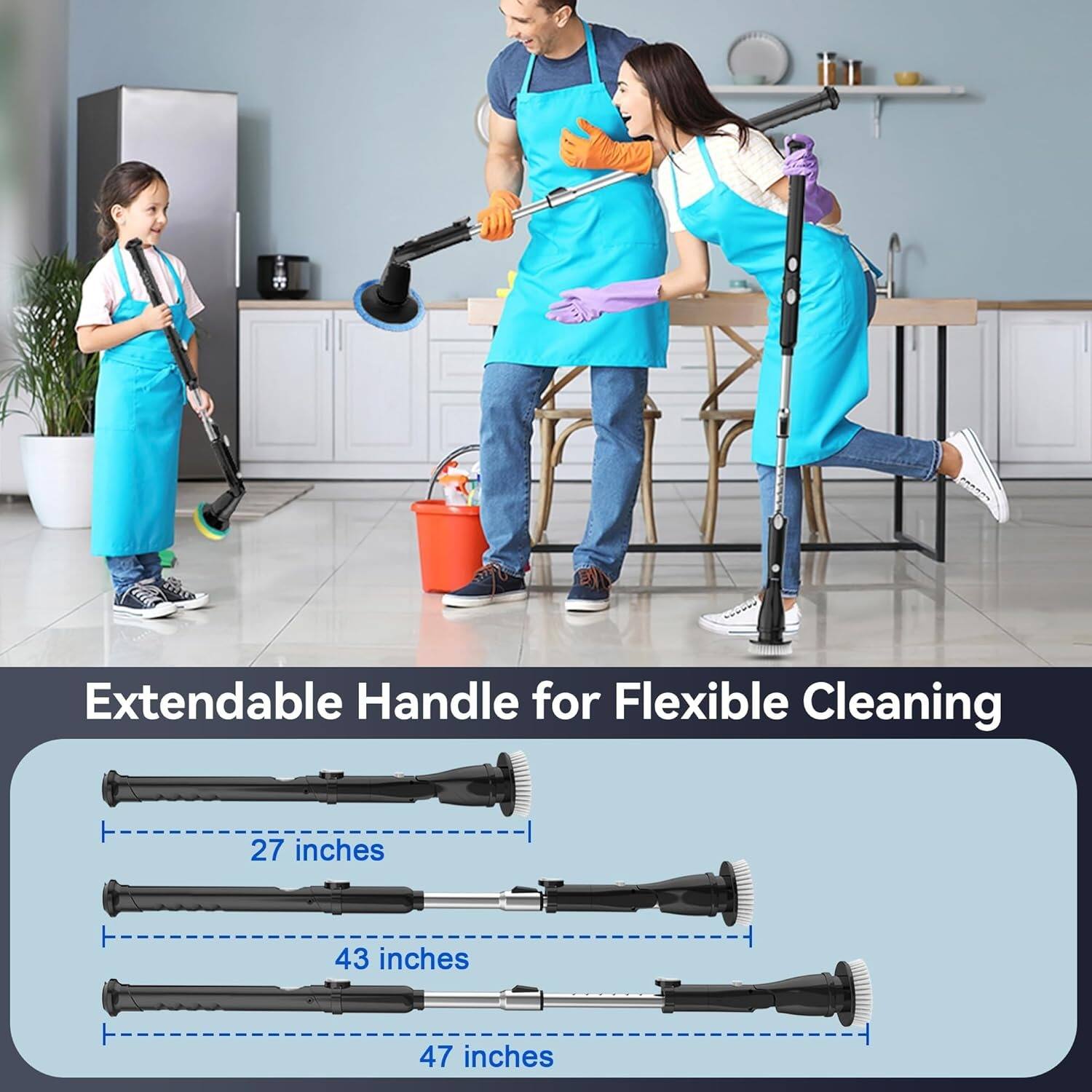 Extendable Handle for Flexible Cleaning

27 inches

43 inches

47 inches