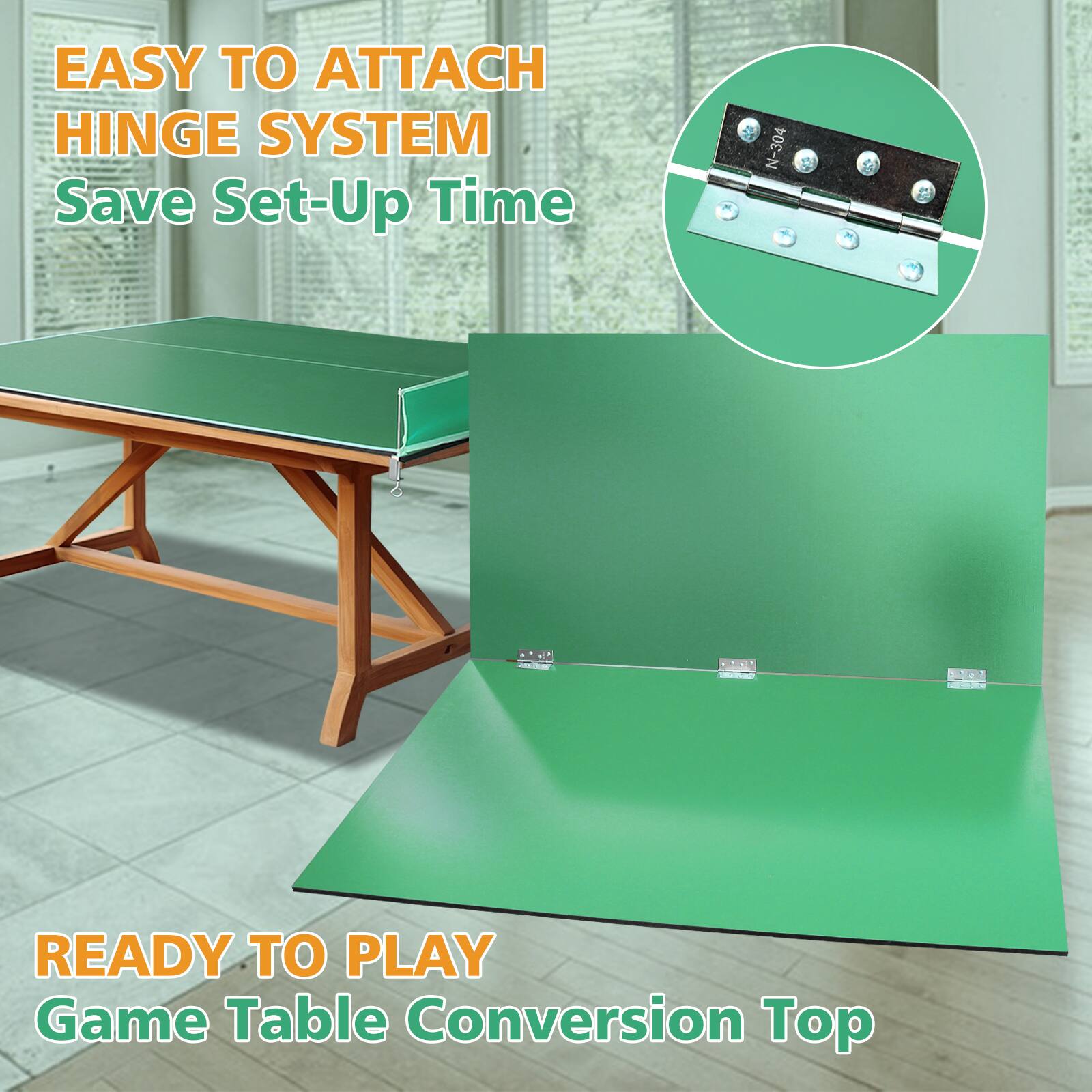 EASY TO ATTACH HINGE SYSTEM  
Save Set-Up Time  

READY TO PLAY  
Game Table Conversion Top