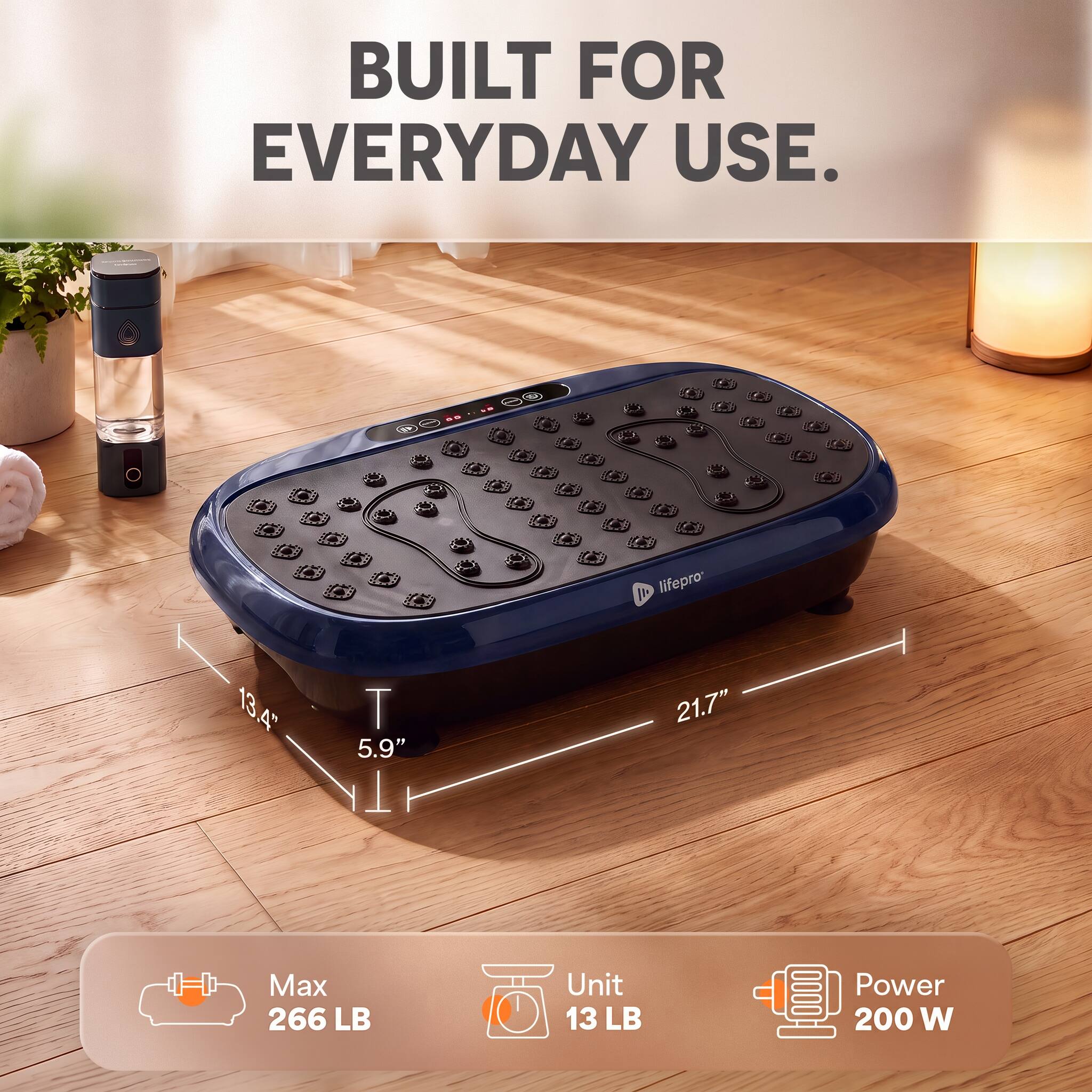 BUILT FOR EVERYDAY USE.

lifepro

13.4"  
T 5.9"  
21.7"  
Max 266 LB  
Unit 13 LB  
Power 200 W