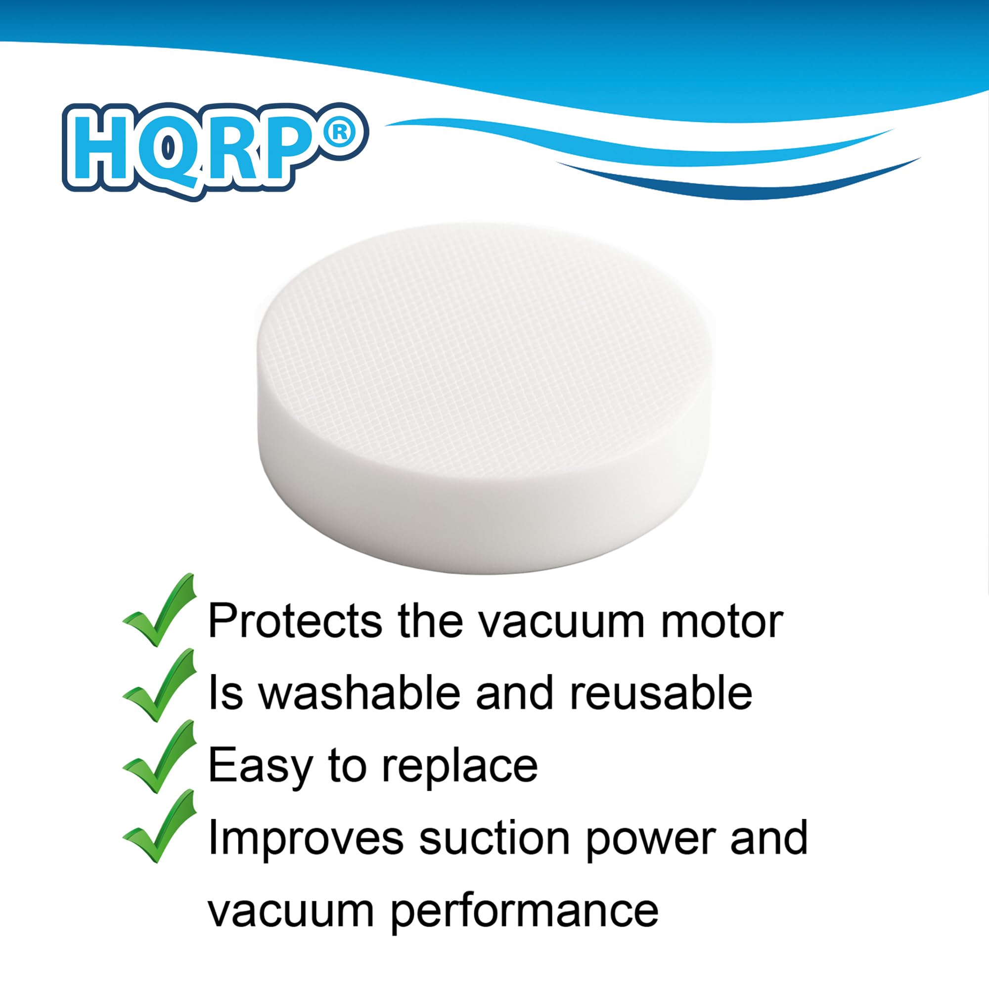 HQRP®

- Protects the vacuum motor
- Is washable and reusable
- Easy to replace
- Improves suction power and vacuum performance