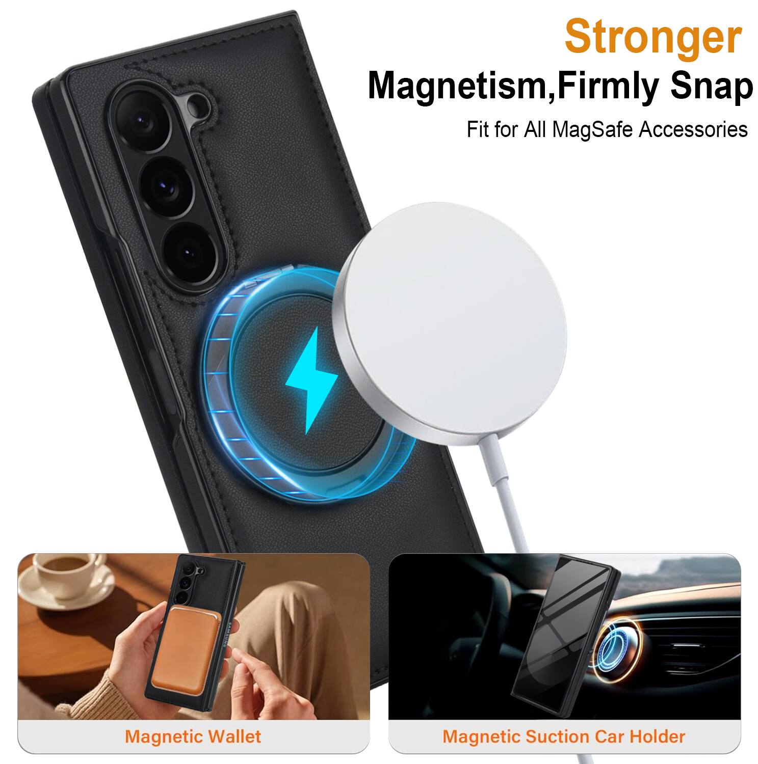 Stronger Magnetism, Firmly Snap Fit for All MagSafe Accessories

- Magnetic Wallet
- Magnetic Suction Car Holder