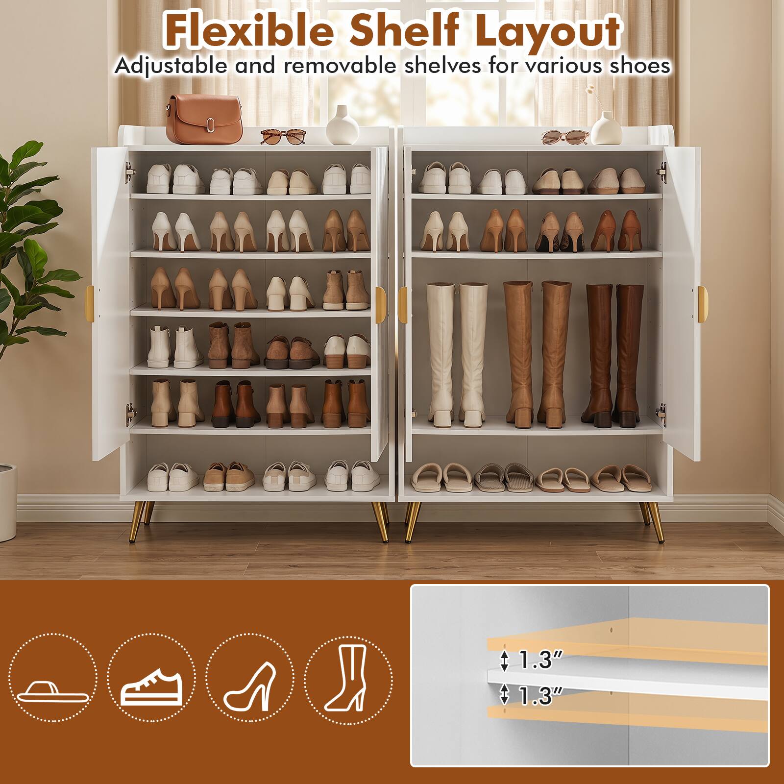 Flexible Shelf Layout  
Adjustable and removable shelves for various shoes  
1.3"  
1.3"
