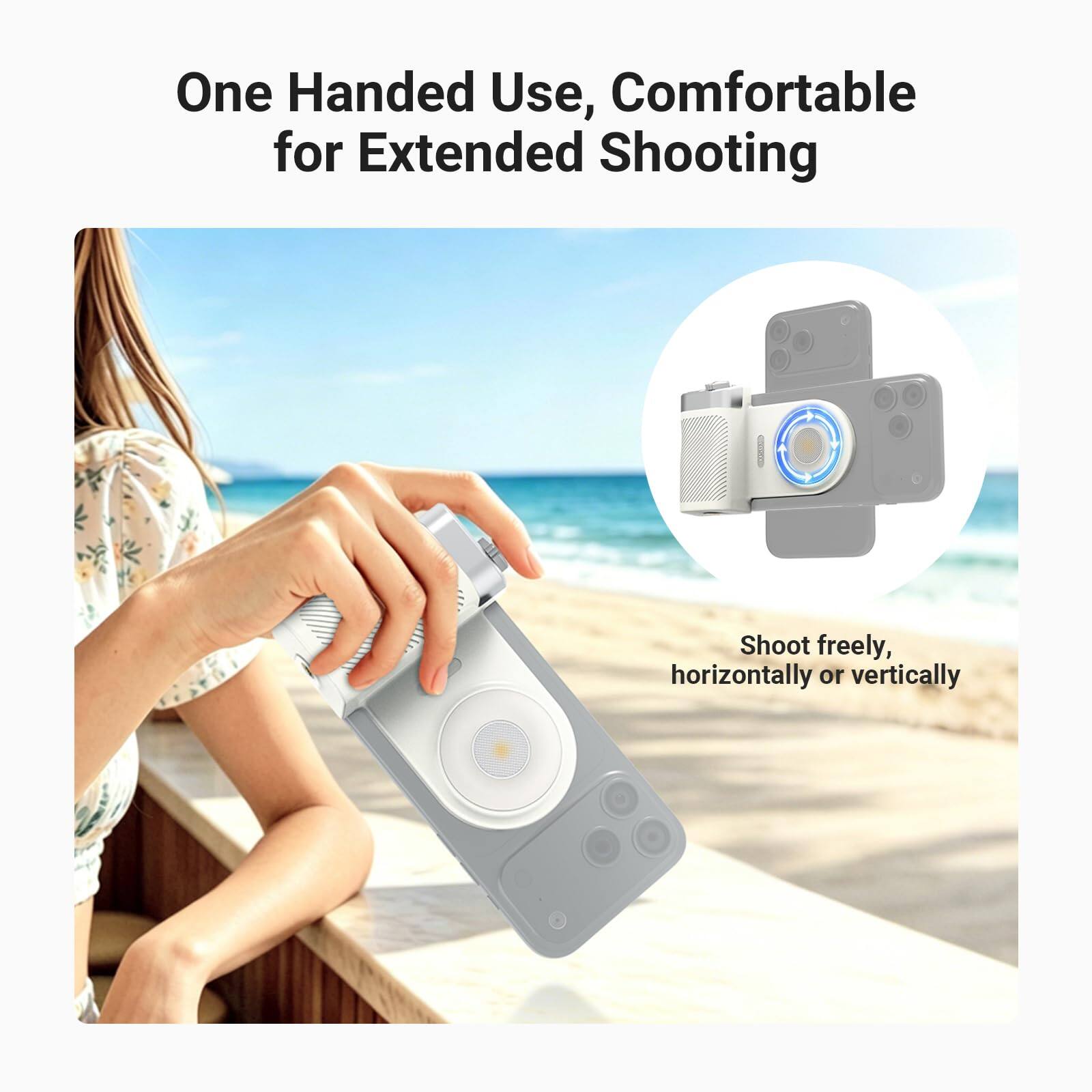 One Handed Use, Comfortable for Extended Shooting  
Shoot freely, horizontally or vertically