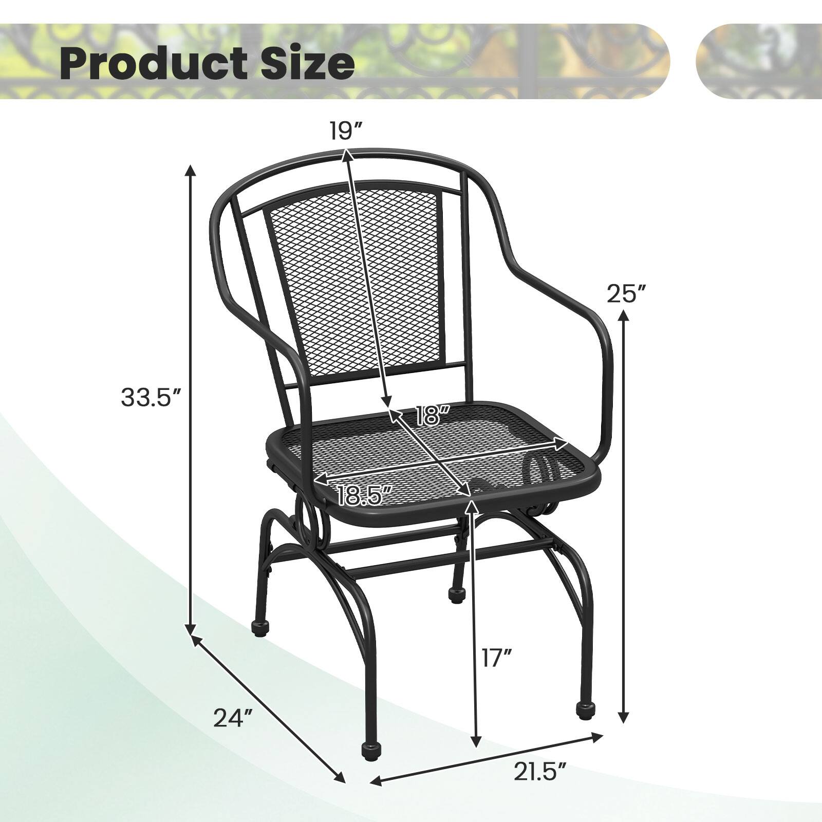 Product Size

- Height: 33.5"
- Width: 25"
- Depth: 24"
- Seat Height: 18.5"
- Seat Width: 18"
- Armrest Height: 19"
- Armrest Width: 17"
- Overall Width: 21.5"