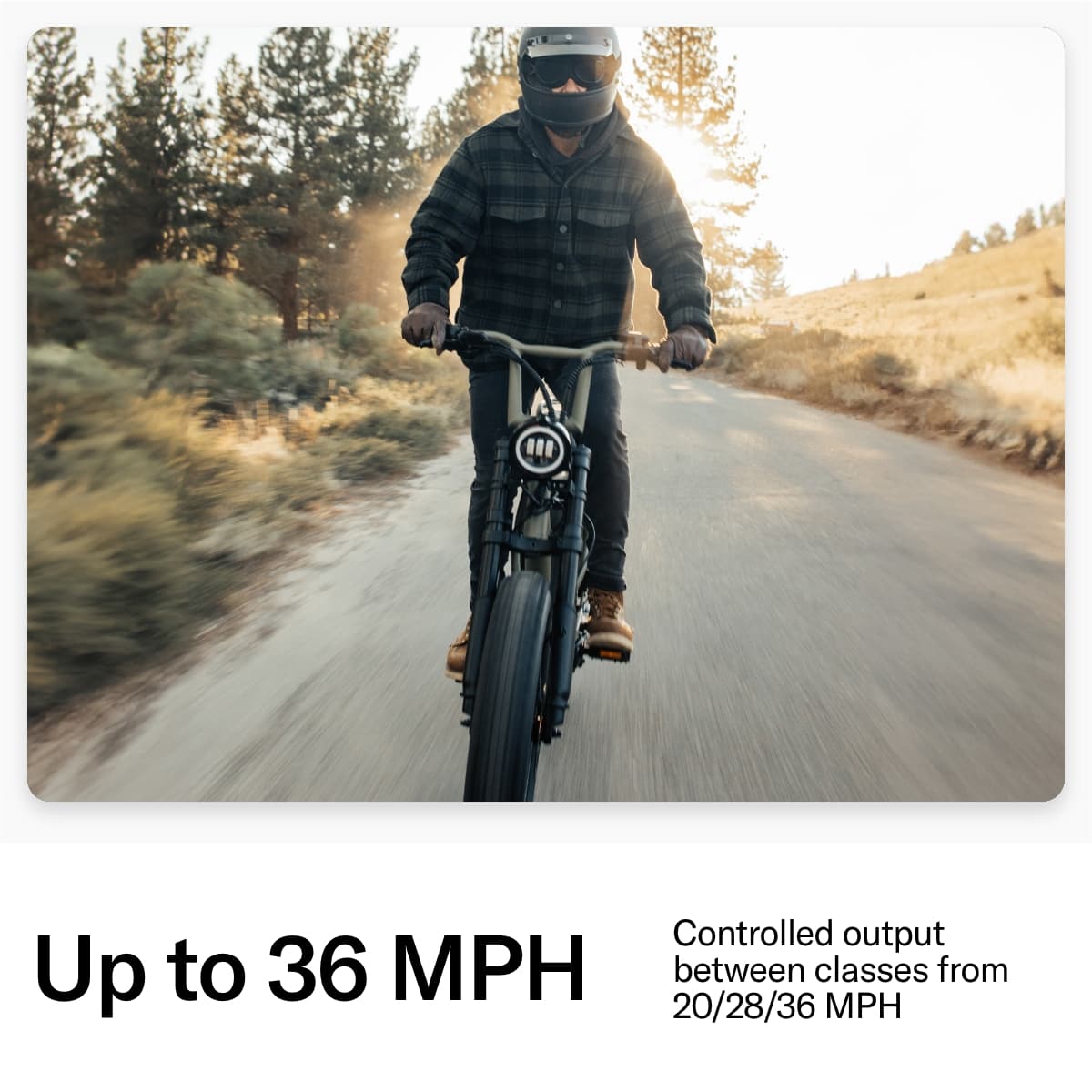 Controlled output up to 36 mph between classes from 20/28/36 mph.