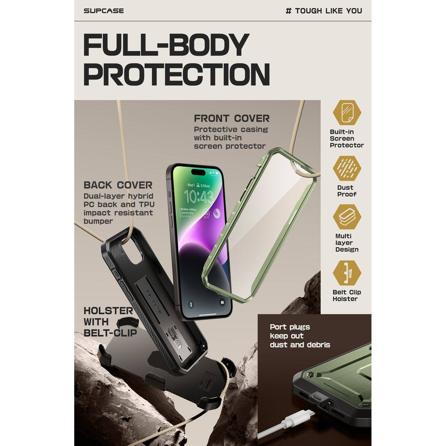 # TOUGH LIKE YOU

SUPCASE

FULL-BODY PROTECTION

FRONT COVER  
Protective casing with built-in screen protector

BACK COVER  
Dual-layer hybrid PC back and TPU impact resistant bumper

HOLSTER WITH BELT-CLIP  
Belt Clip Holster

Built-in Screen Protector  
Dust Proof  
Multi layer Design  
Belt Clip Holster

Port plugs keep out dust and debris