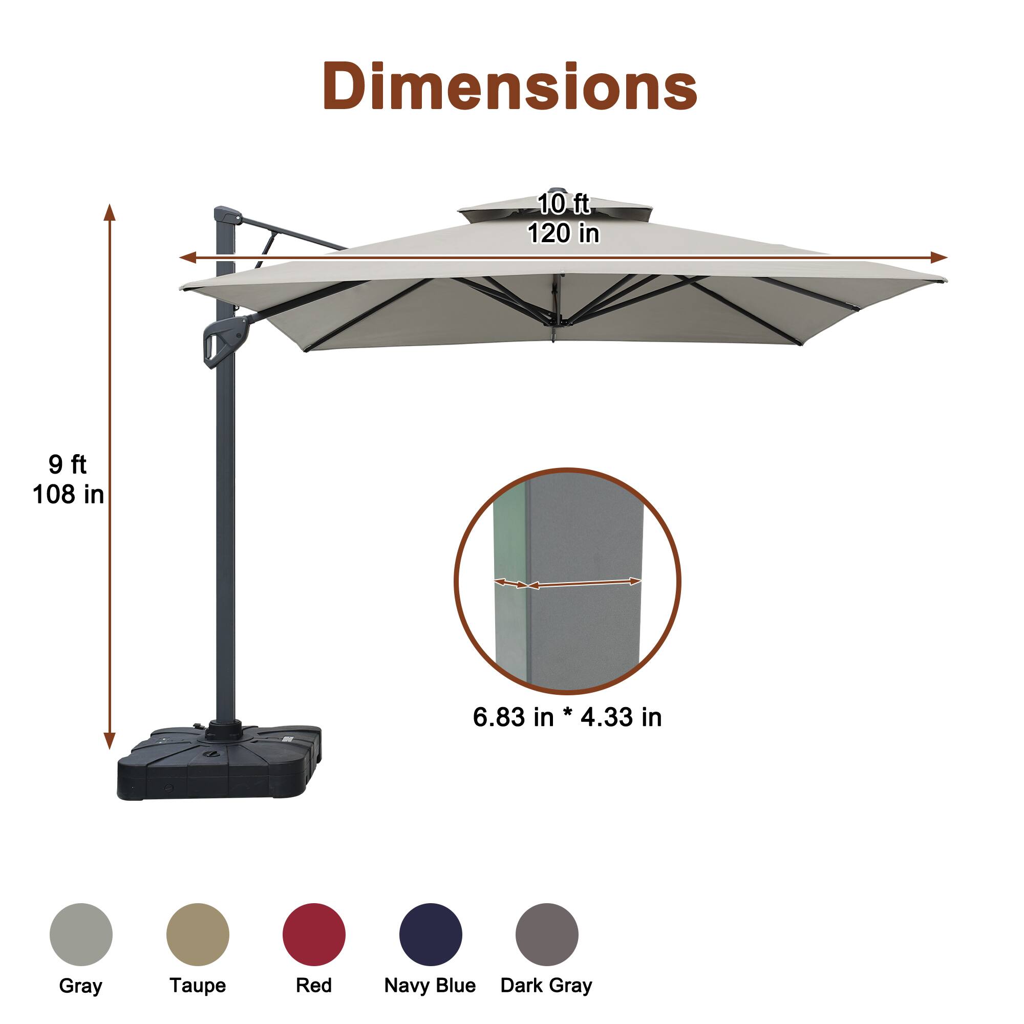 Dimensions  
10 ft 120 in  
9 ft 108 in  
6.83 in * 4.33 in  

Gray  
Taupe  
Red  
Navy Blue  
Dark Gray