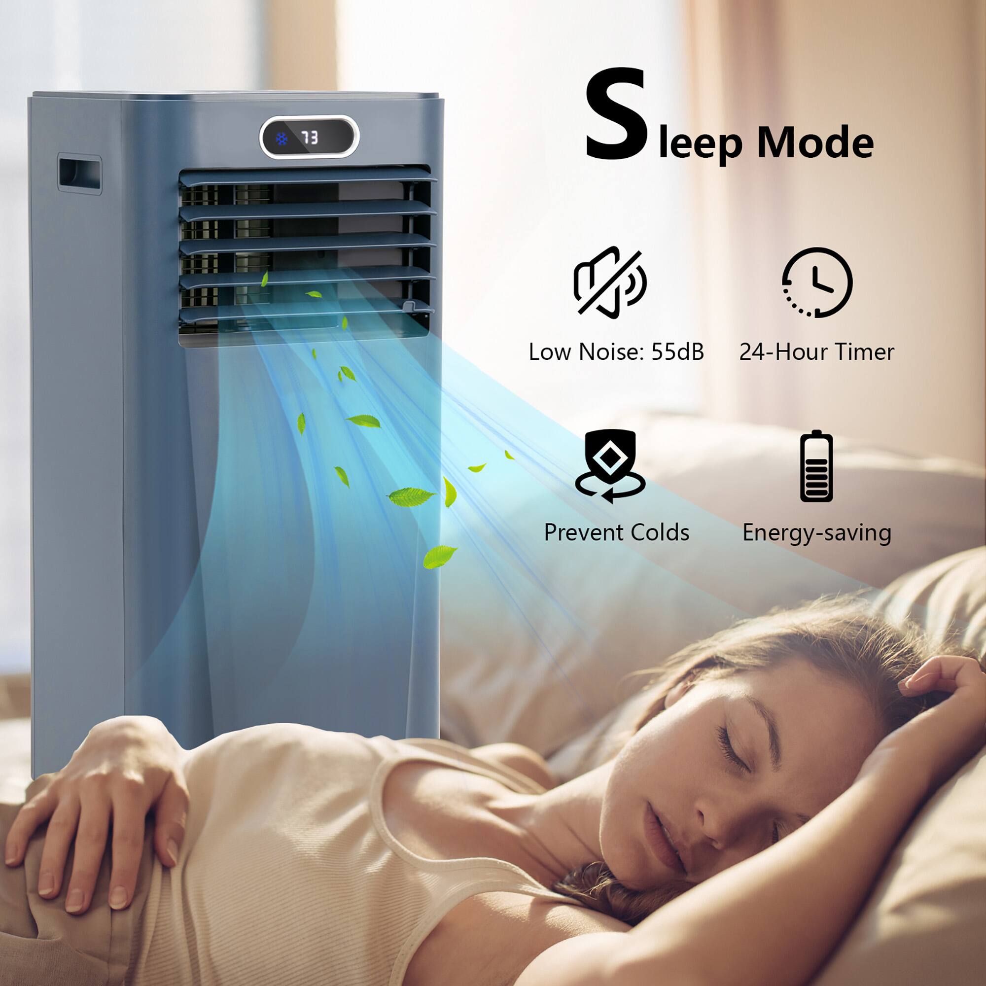 Sleep Mode

- Low Noise: 55dB
- 24-Hour Timer
- Prevent Colds
- Energy-saving