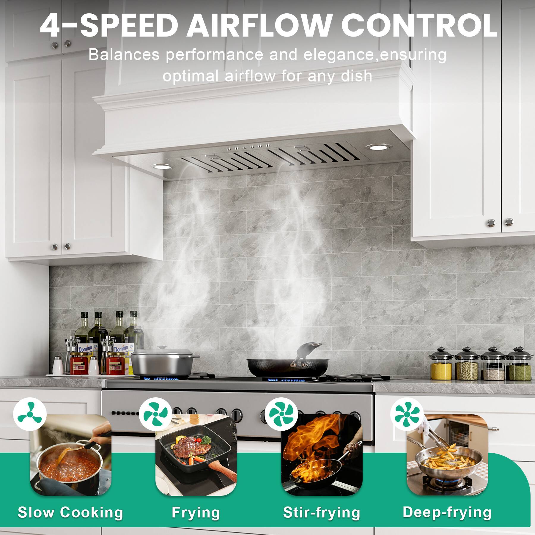 4-SPEED AIRFLOW CONTROL  
Balances performance and elegance, ensuring optimal airflow for any dish  

Slow Cooking  
Frying  
Stir-frying  
Deep-frying