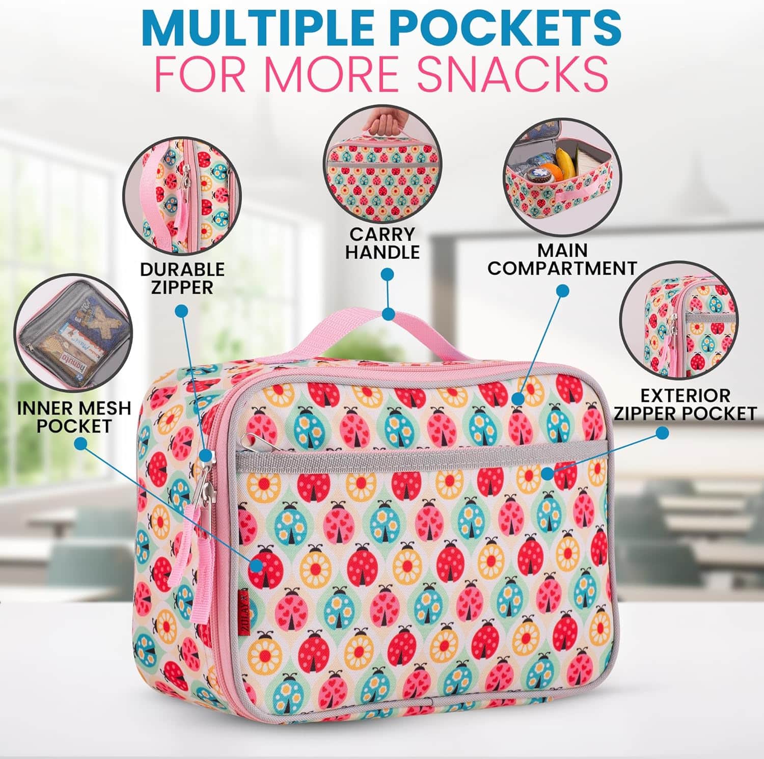 MULTIPLE POCKETS FOR MORE SNACKS
DURABLE ZIPPER
CARRY HANDLE
MAIN COMPARTMENT
INNER MESH POCKET
EXTERIOR ZIPPER POCKET