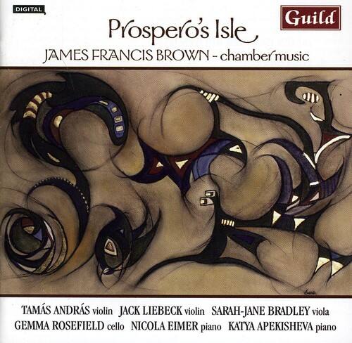 Brown / Andras / Liebeck - Prospero's Isle: Chamber Music James Francis Brown  - COMPACT DISCS