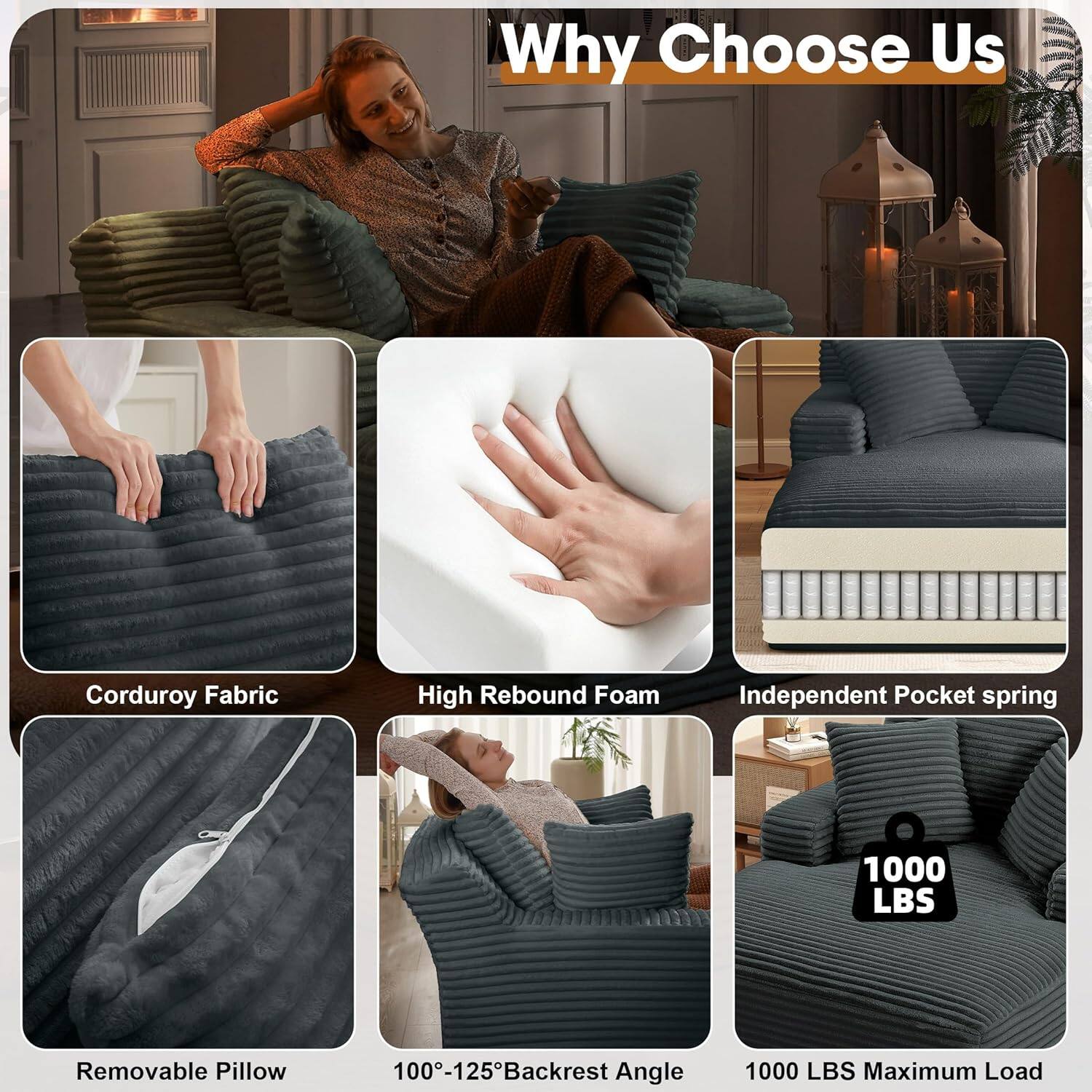 Why Choose Us

- Corduroy Fabric
- High Rebound Foam
- Independent Pocket Spring
- Removable Pillow
- 100°-125° Backrest Angle
- 1000 LBS Maximum Load