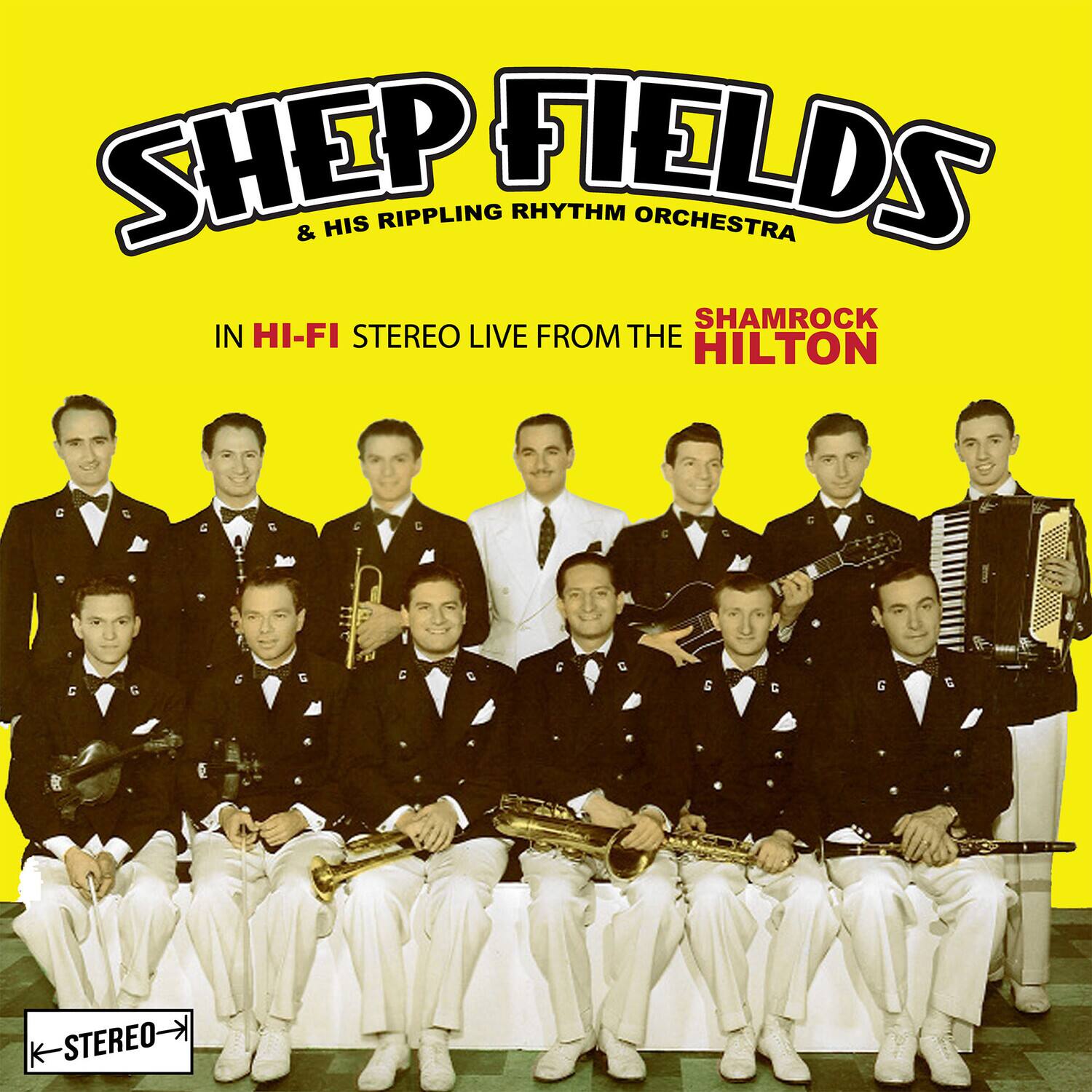 SHEP FIELDS  
& HIS RIPPLING RHYTHM ORCHESTRA  

IN HI-FI STEREO LIVE FROM THE  
SHAMROCK HILTON  

STEREO