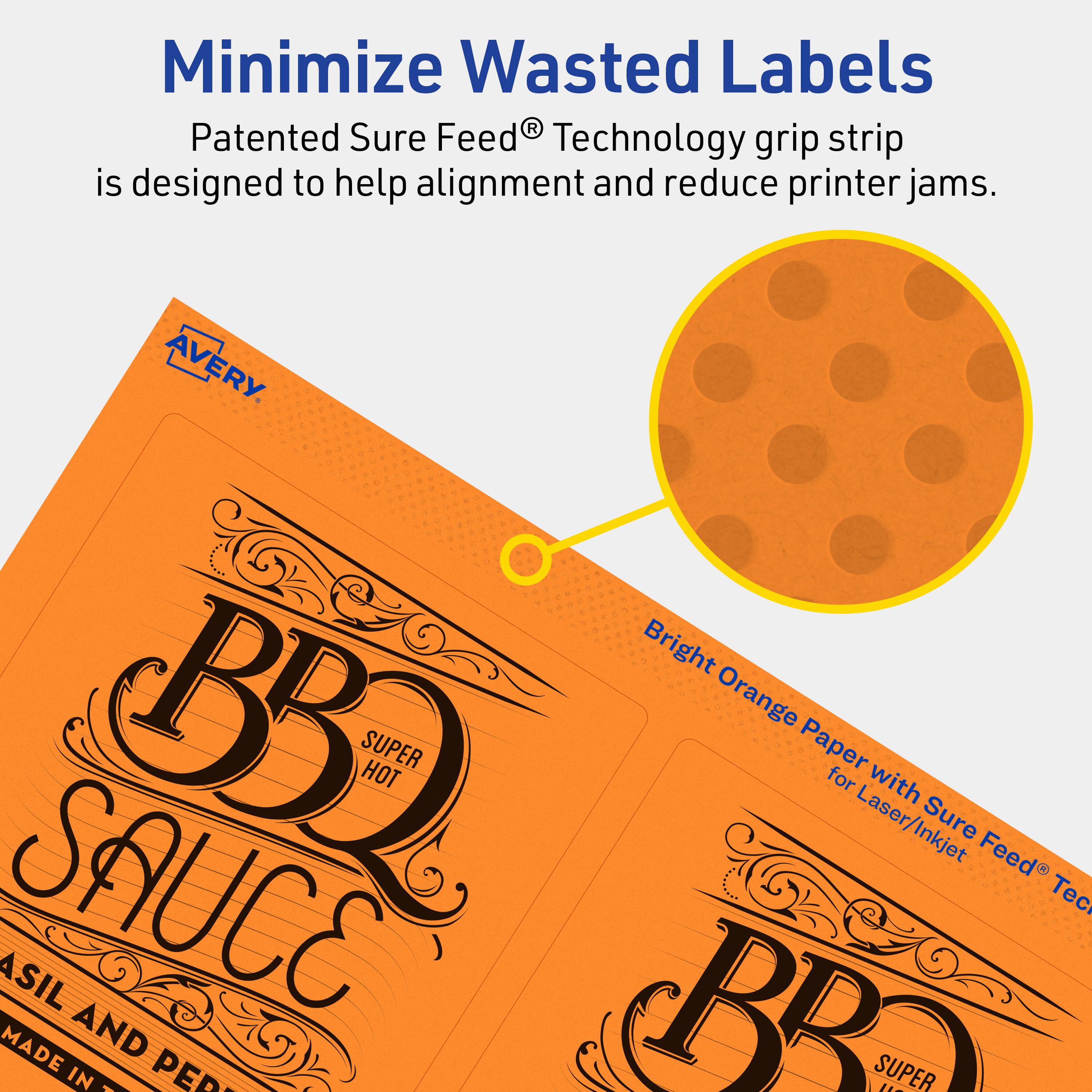 Minimize Wasted Labels

Patented Sure Feed® Technology grip strip is designed to help alignment and reduce printer jams.

AVERY

Bright Orange Paper for Laser/Inkjet Sure Feed® Technology