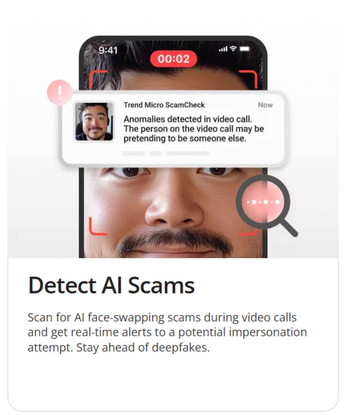 The image features a man's face with a red circle around it, and a warning message is displayed. The message reads, "Anomalies detected in video call. The person on the video call may be pretending to be someone else. Detect AI Scams. Scan for Al face-swapping scams during video calls and get real-time alerts to a potential impersonation attempt. Stay ahead of deepfakes." The image also shows a cell phone with a timer on it, indicating that the scam check is currently running.