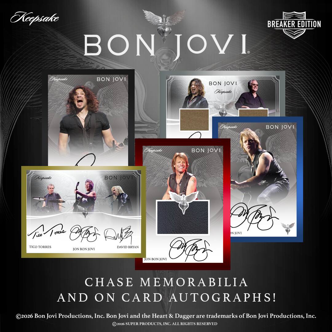 Keepsake BREAKER EDITION BON JOVI  
Neeplake BON JOVI  
BON JOVI  
Keepsake  
BON JOVI  
Keeplake  
BON JOVI  
Nepicke  
BON JOVI  
Keepsake  
BON JOVI  
BBC NJOVI RAB TICO TORRES DAVID BRYAN JON BON JOVI  
My JON BON JOVI  
CHASE MEMORABILIA AND ON CARD AUTOGRAPHS!  
2026 Bon Jovi Productions, Inc. Bon Jovi and the Heart & Dagger are trademarks of Bon Jovi Productions, Inc.  
2026 SUPER PRODUCTS, INC. ALL RIGHTS RESERVED