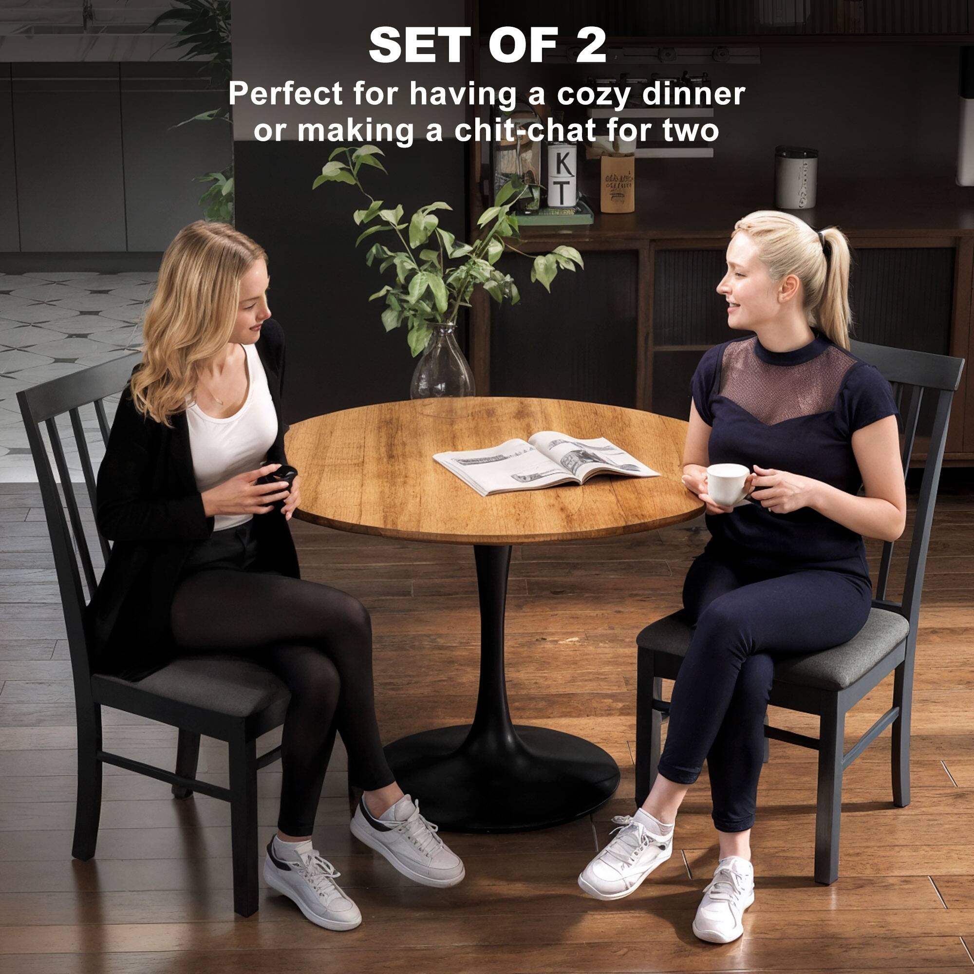 SET OF 2  
Perfect for having a cozy dinner or making a chit-chat for two