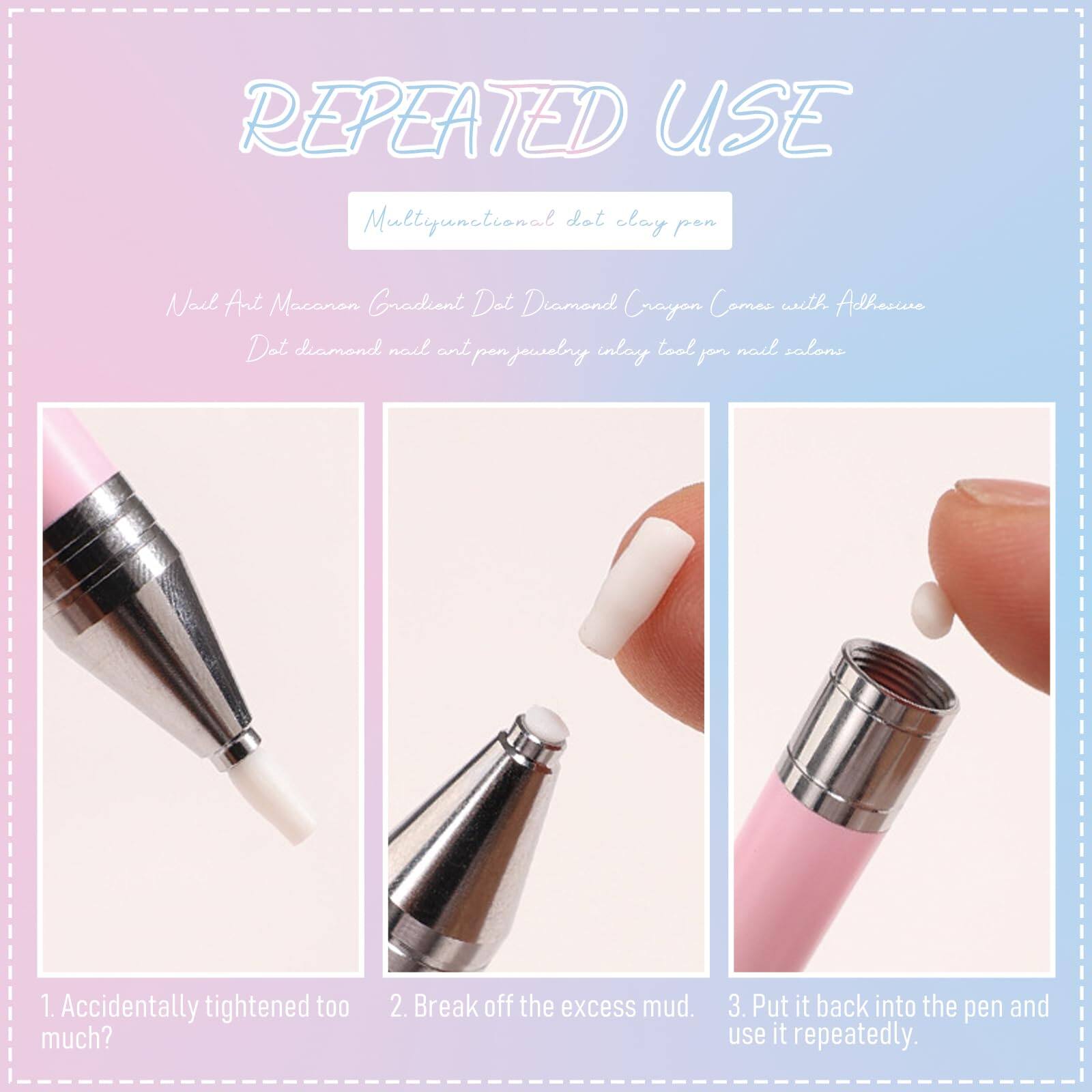 **REPEATED USE**

**Multi-functional dot clay pen**

**Nail Art Macaron Gradient Dot Diamond Crayon (Comes with Adhesive)**
**Dot diamond nail art pen jewelry inlay tool for nail salons**

1. Accidentally tightened too much?
2. Break off the excess mud.
3. Put it back into the pen and use it repeatedly.