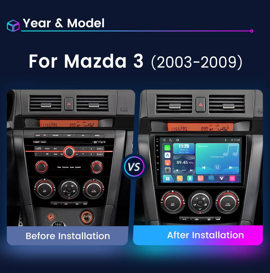 Year & Model  
For Mazda 3 (2003-2009)  

Before Installation  
After Installation