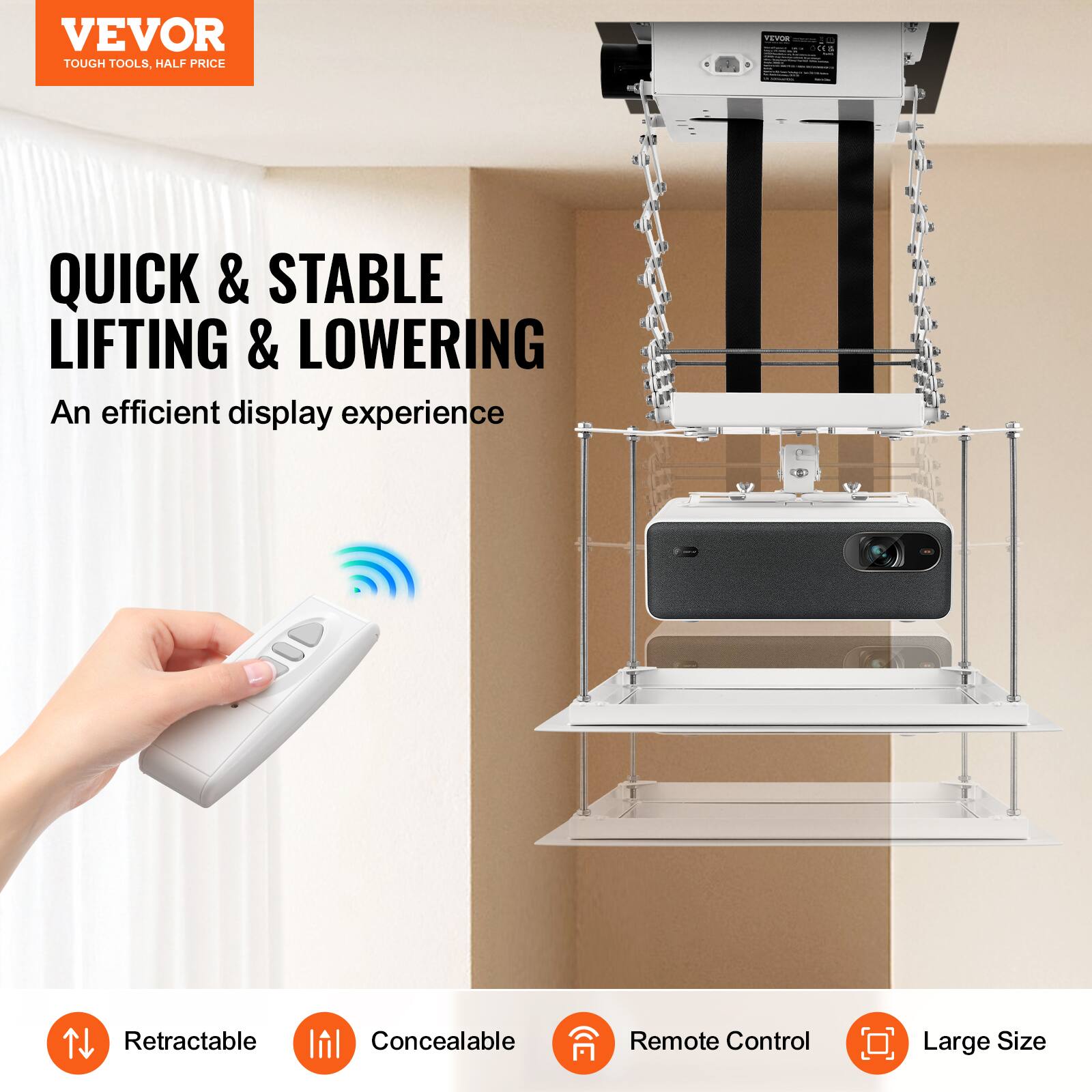 VEVOR  
TOUGH TOOLS, HALF PRICE  

QUICK & STABLE  
LIFTING & LOWERING  

An efficient display experience  

Retractable  
Concealable  
Remote Control  
Large Size