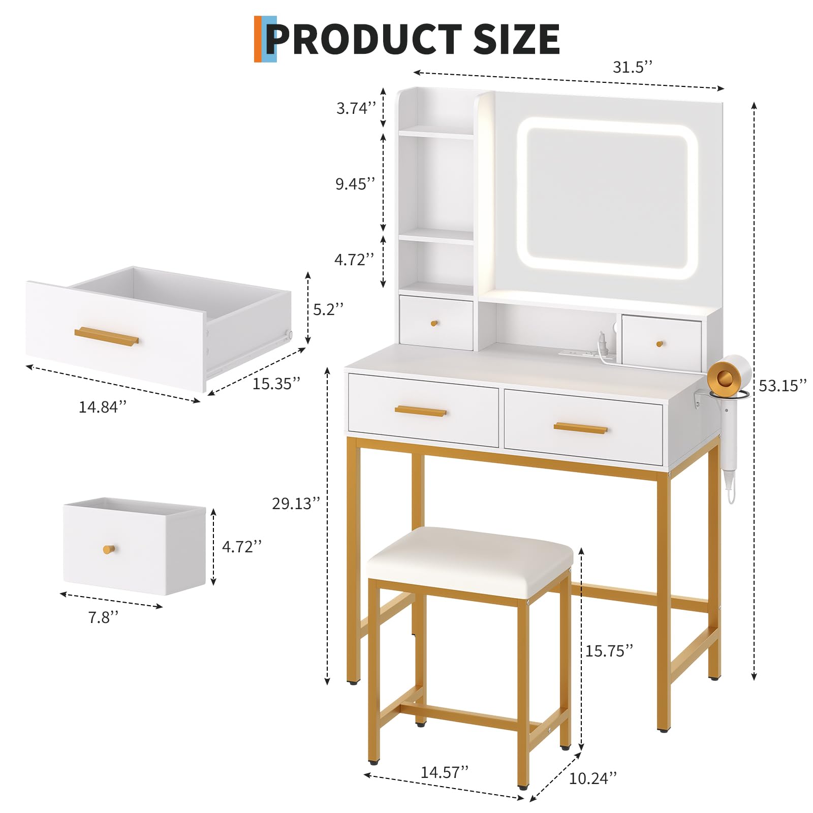 PRODUCT SIZE

- 31.5" (Width)
- 53.15" (Height)
- 14.84" (Depth)
- 15.35" (Drawer 1 Depth)
- 5.2" (Drawer 1 Height)
- 4.72" (Drawer 2 Height)
- 9.45" (Shelf Height)
- 3.74" (Shelf Depth)
- 29.13" (Stool Height)
- 15.75" (Stool Height)
- 14.57" (Stool Width)
- 10.24" (Stool Depth)
- 7.8" (Stool Seat Width)
- 4.72" (Stool Seat Height)