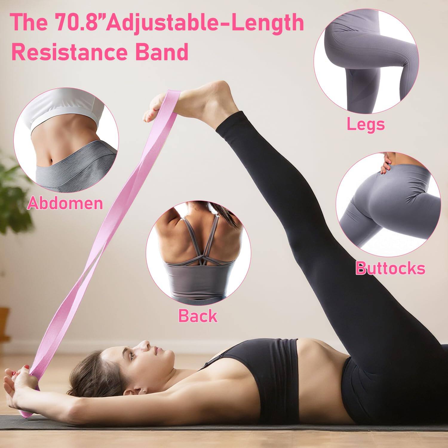 The 70.8" Adjustable-Length Resistance Band

- Abdomen
- Legs
- Back
- Buttocks