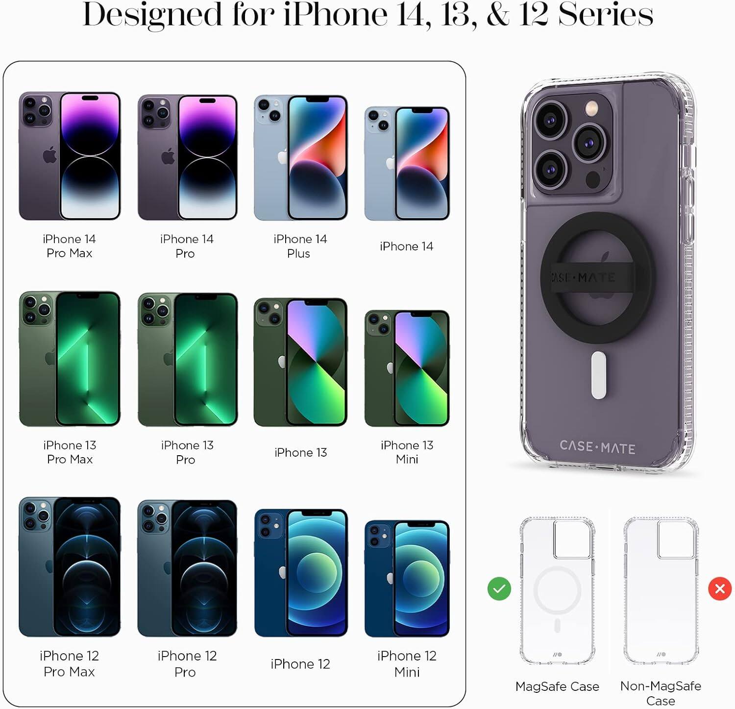 Designed for iPhone 14, 13, & 12 Series

- iPhone 14 Pro Max
- iPhone 14 Pro
- iPhone 14 Plus
- iPhone 14
- iPhone 13 Pro Max
- iPhone 13 Pro
- iPhone 13
- iPhone 13 Mini
- iPhone 12 Pro Max
- iPhone 12 Pro
- iPhone 12
- iPhone 12 Mini

CASE MATE x iPhone 12 Pro Max
CASE MATE x iPhone 12 Pro
CASE MATE x iPhone 12
CASE MATE x iPhone 12 Mini

MagSafe Case
Non-MagSafe Case