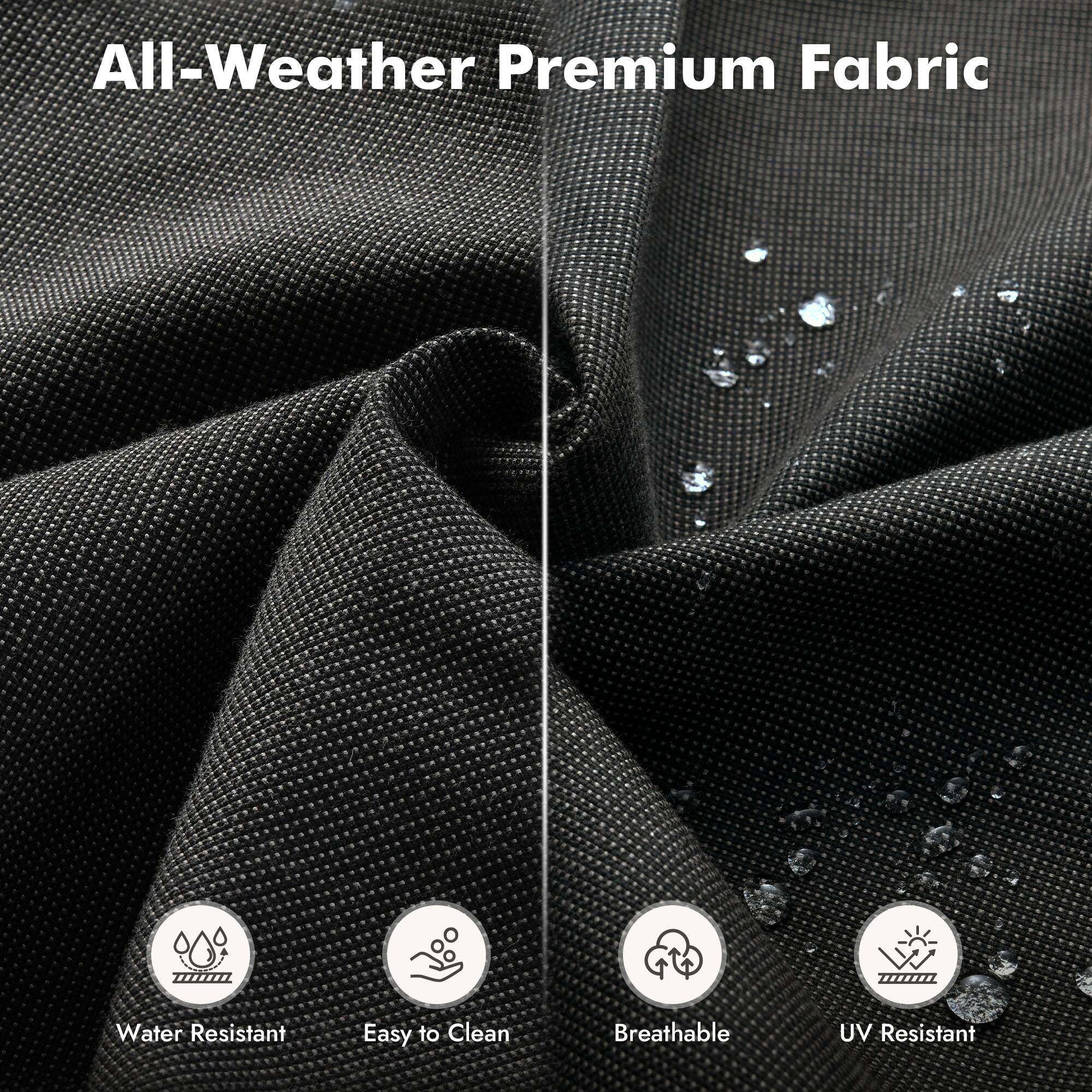 All-Weather Premium Fabric

- Water Resistant
- Easy to Clean
- Breathable
- UV Resistant
