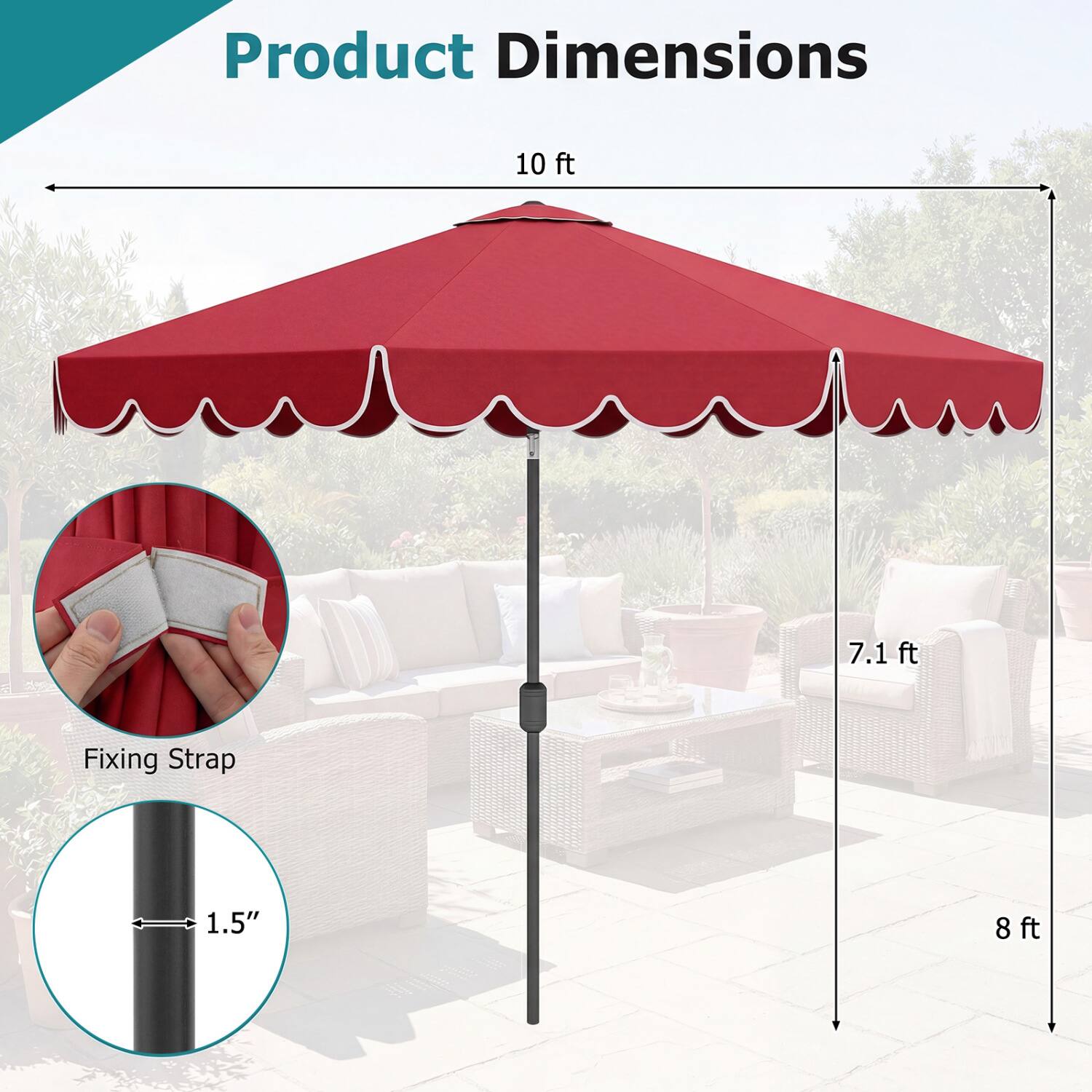 Product Dimensions: 10 ft x 7.1 ft  
Fixing Strap: 1.5"  
8 ft