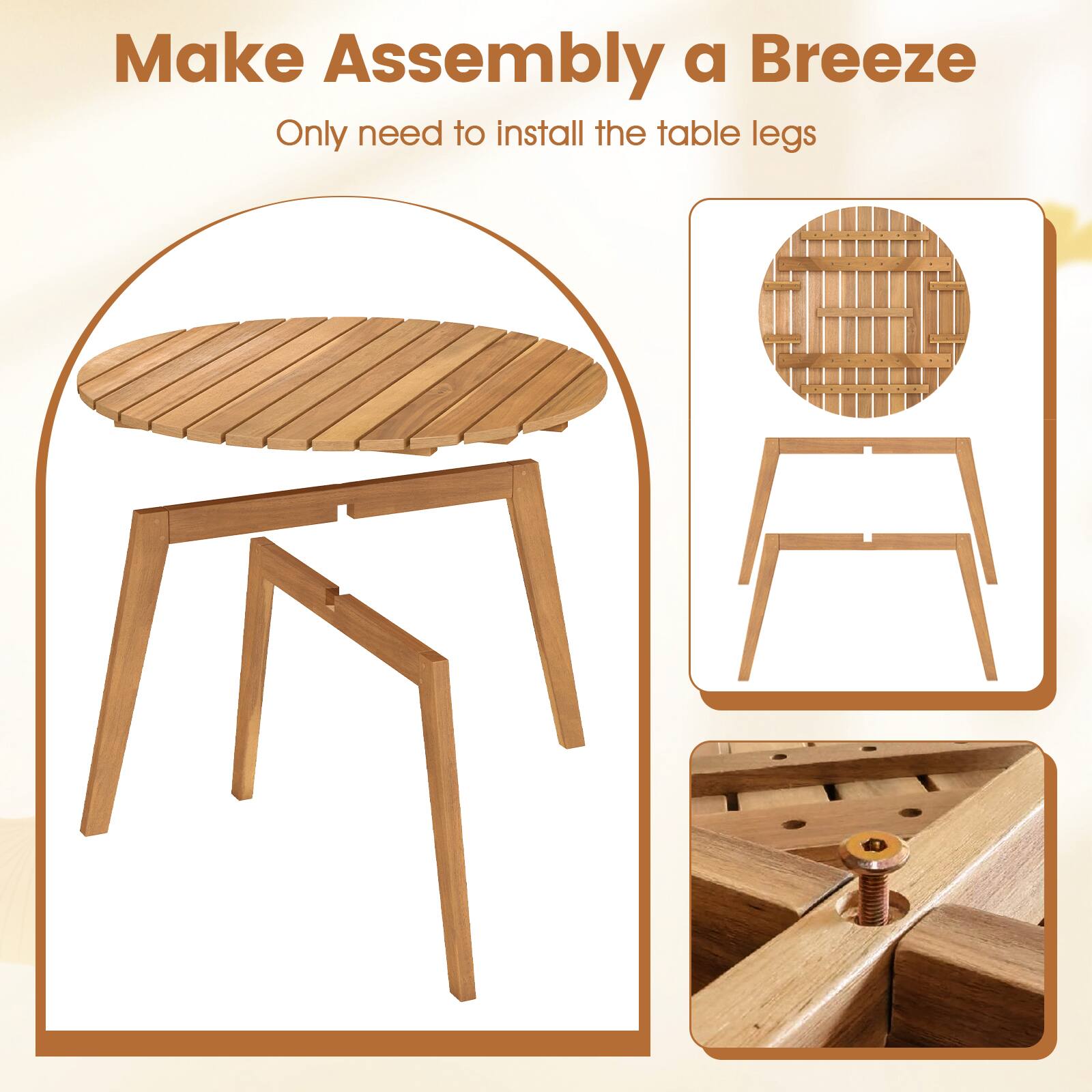 Make Assembly a Breeze  
Only need to install the table legs