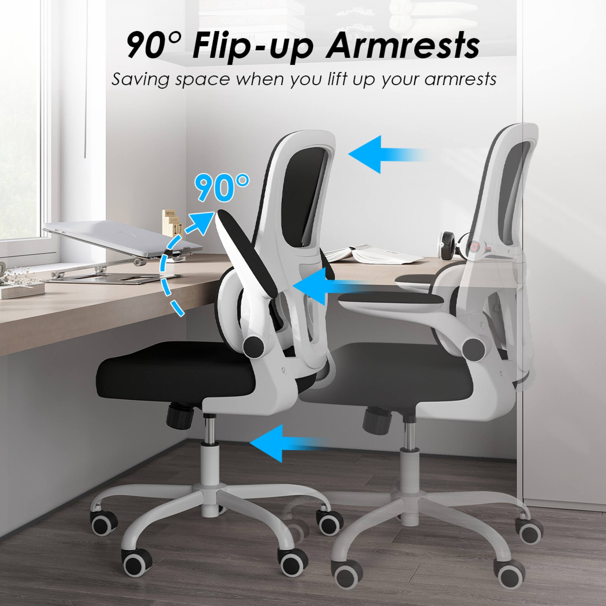 90° Flip-up Armrests  
Saving space when you lift up your armrests